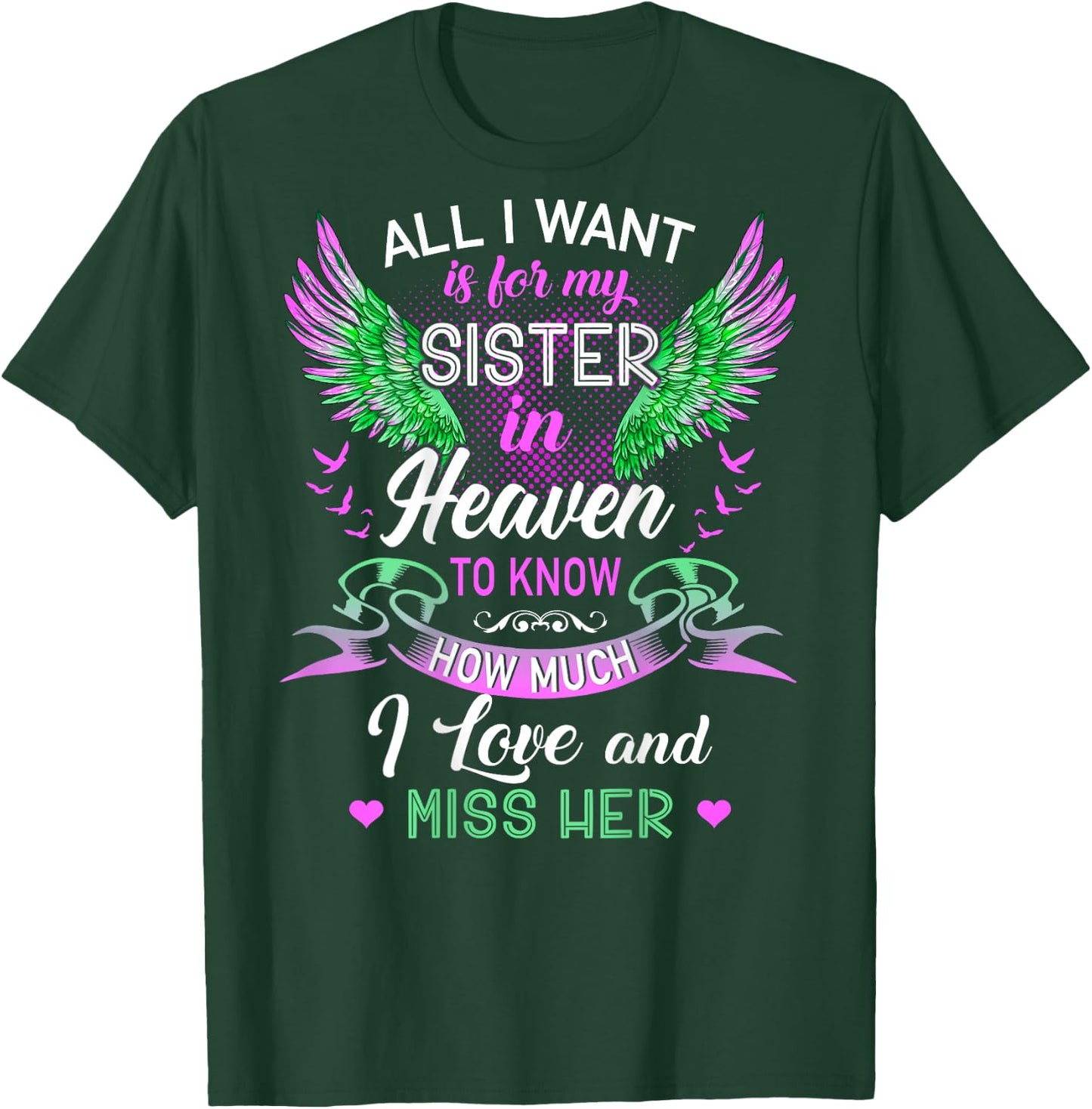 All I Want Is For My Sister In Heaven I Love And Miss Her T-Shirt - T-Shirt | Forest