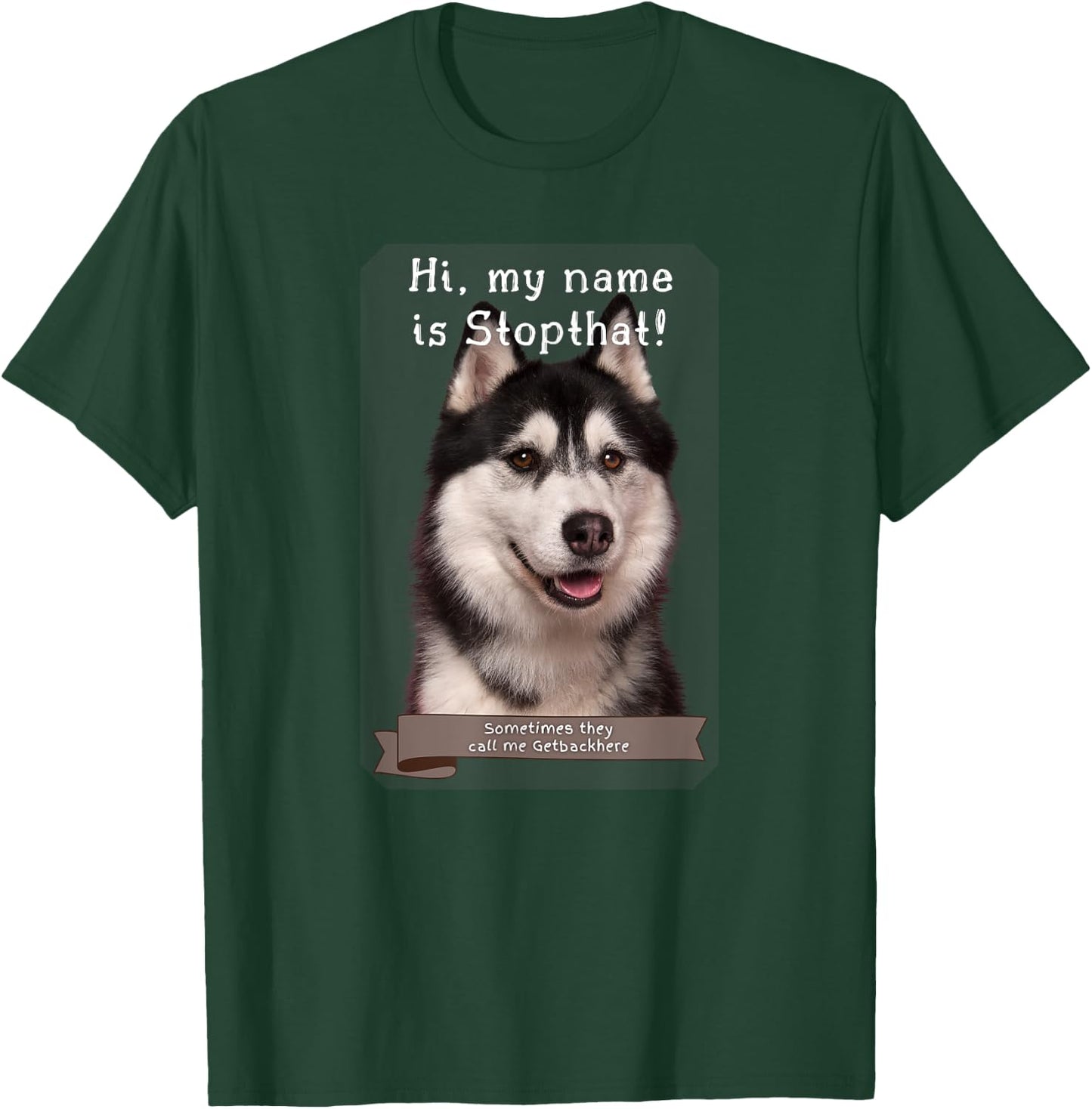 My Name Is Stopthat Funny Hyper Siberian Husky Dog Owner Women T-Shirt - T-Shirt | Forest