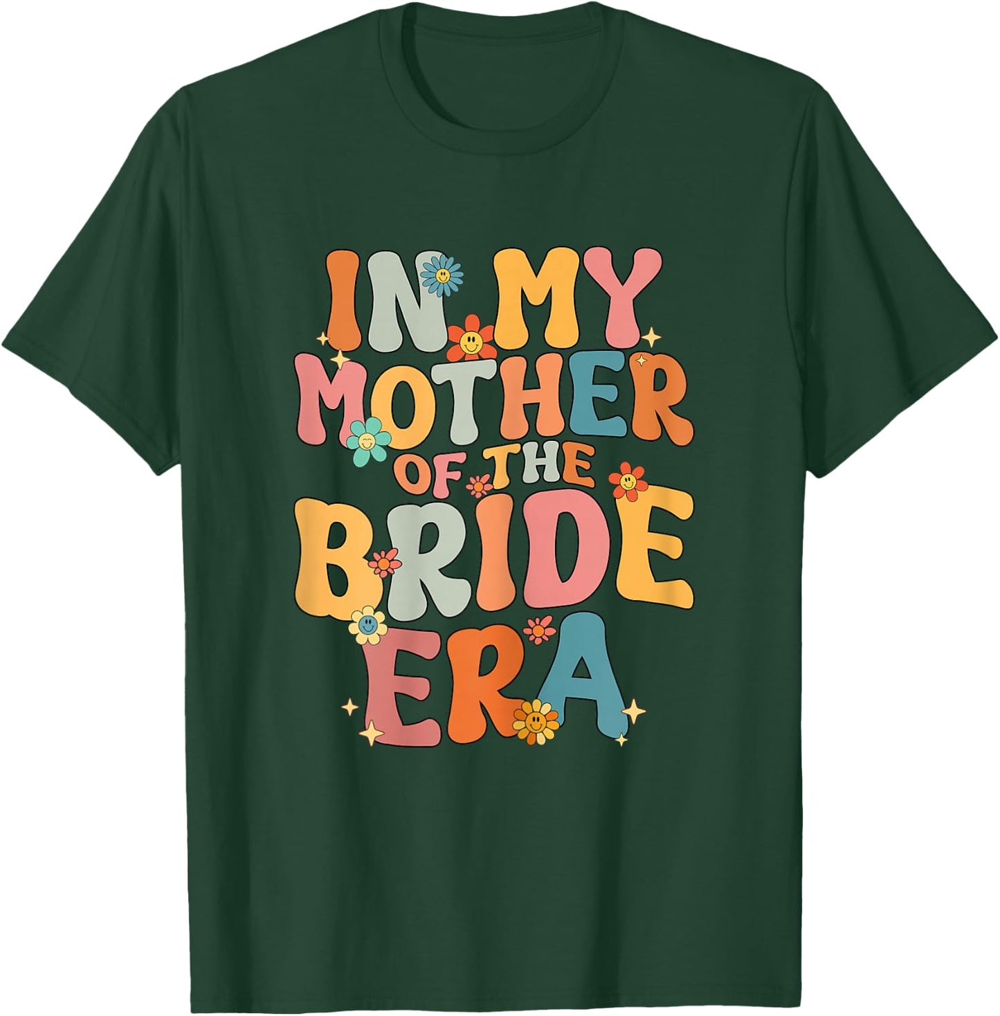 in My Mother of The Bride Era Mother of The Bride Funny T-Shirt - T-Shirt | Forest