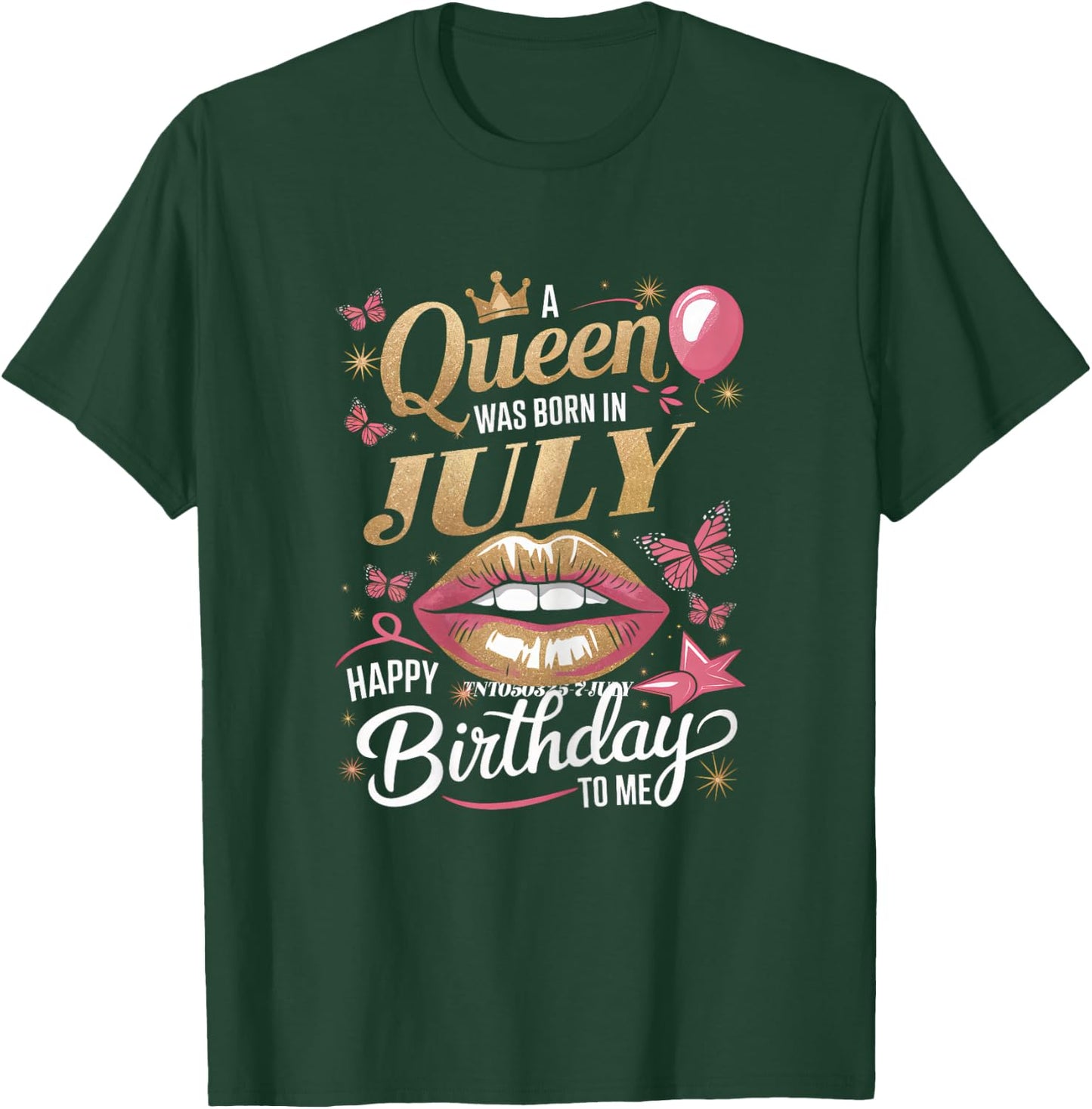 A Queen Was Born In July Happy Birthday To Me Bday T-Shirt - T-Shirt | Forest
