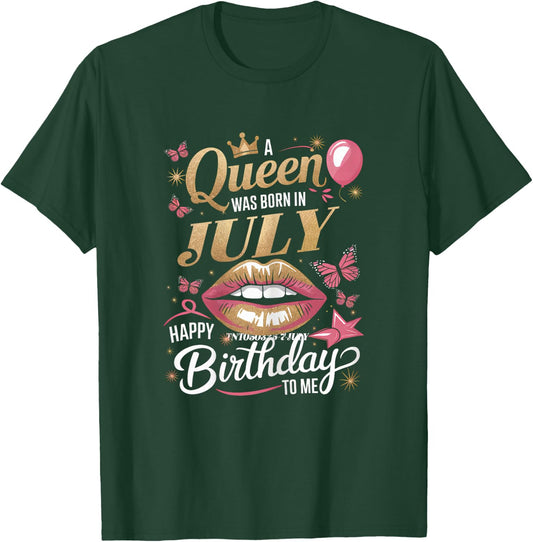 A Queen Was Born In July Happy Birthday To Me Bday T-Shirt - T-Shirt | Forest