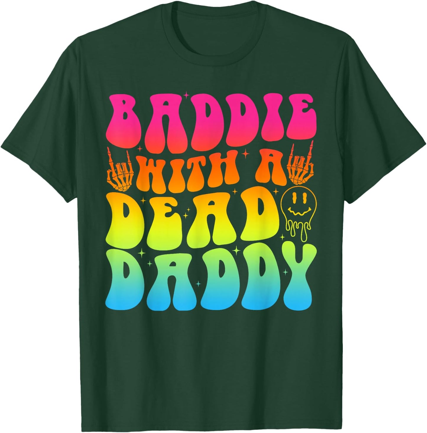 Baddie With A Dead Daddy Shirt - Bold & Empowering Design T-Shirt - T-Shirt | Forest