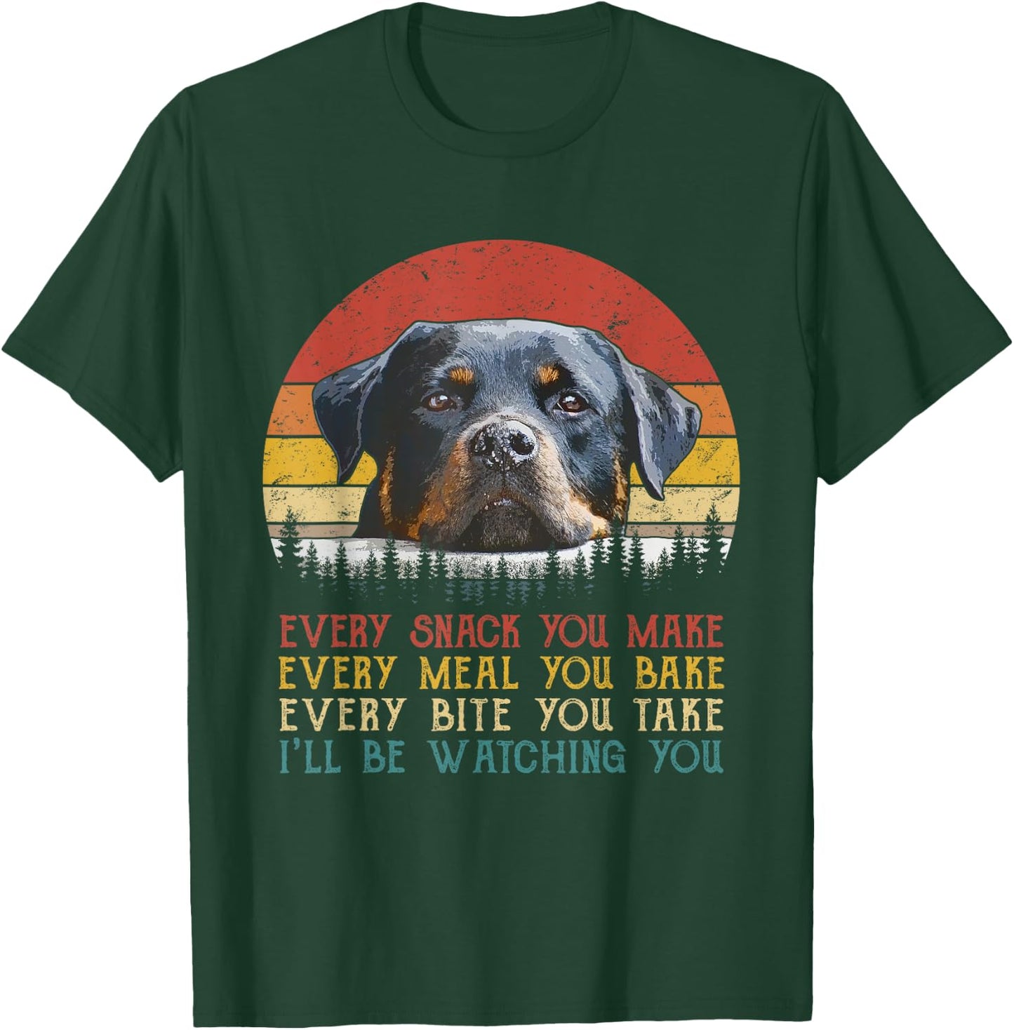 Every Snack You Make Dog Shirt Rottie Mom Cute Rottweiler T-Shirt - T-Shirt | Forest