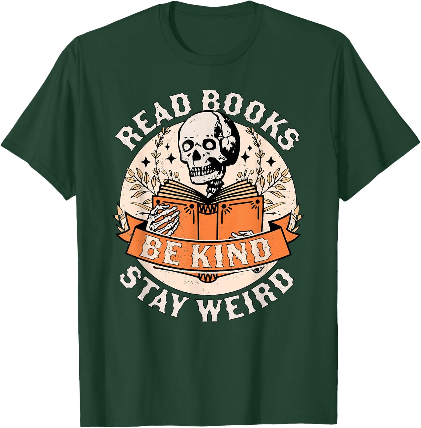 Read Books Be Kind Stay Weird Skeleton Reading Book Bookish T-Shirt - T-Shirt | Forest