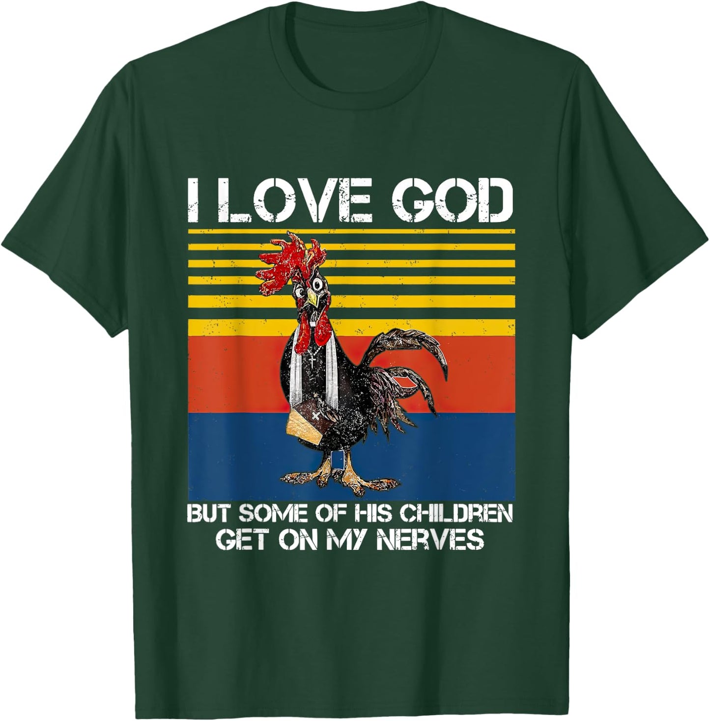 I Love God But Some Of His Children Get On My Nerves T-Shirt - T-Shirt | Forest
