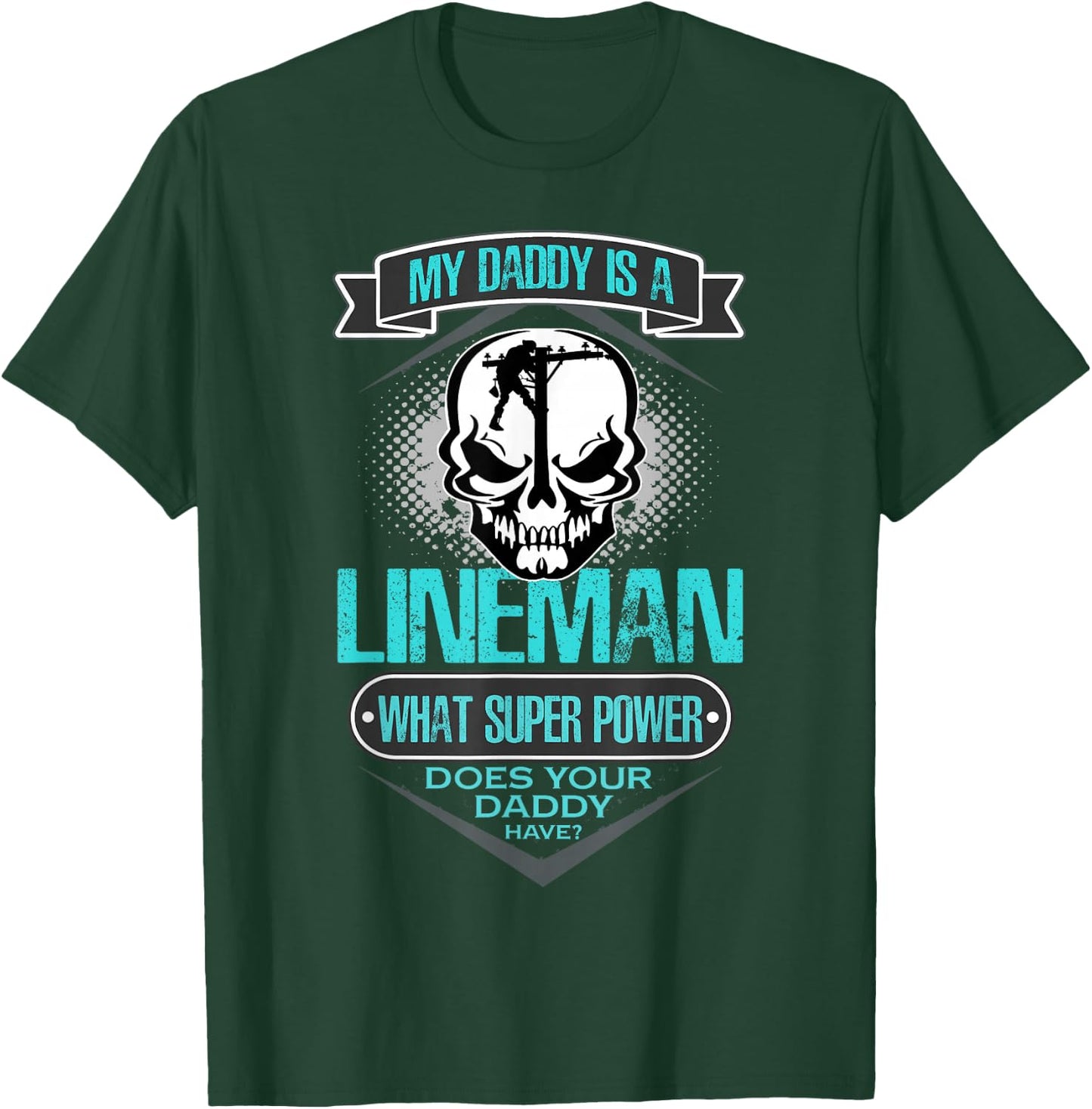 My Daddy Is A Lineman T Shirt, Gift Dad T Shirt T-Shirt - T-Shirt | Forest