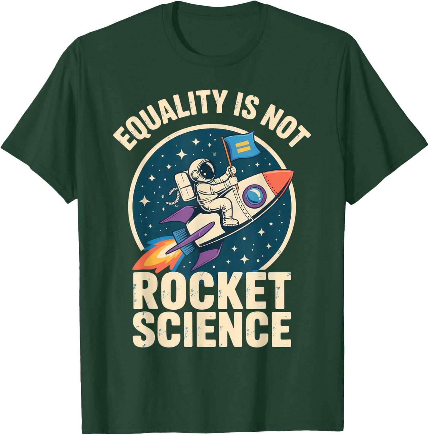 Equality is Not Rocket Science for Futurists and Astronaut T-Shirt - T-Shirt | Forest