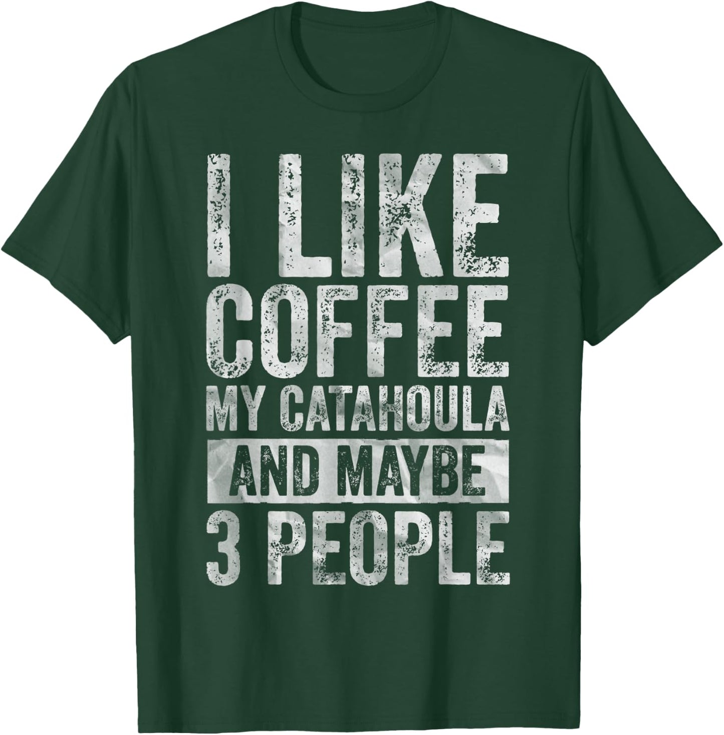 Coffee Shirt I Like Coffee My Catahoula And Maybe 3 People T-Shirt - T-Shirt | Forest