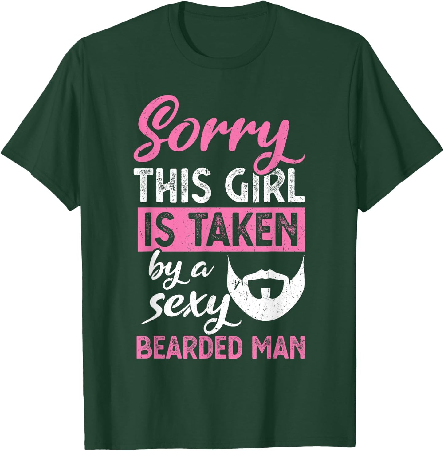 Sorry this Girl is taken by a sexy bearded man T-Shirt - T-Shirt | Forest