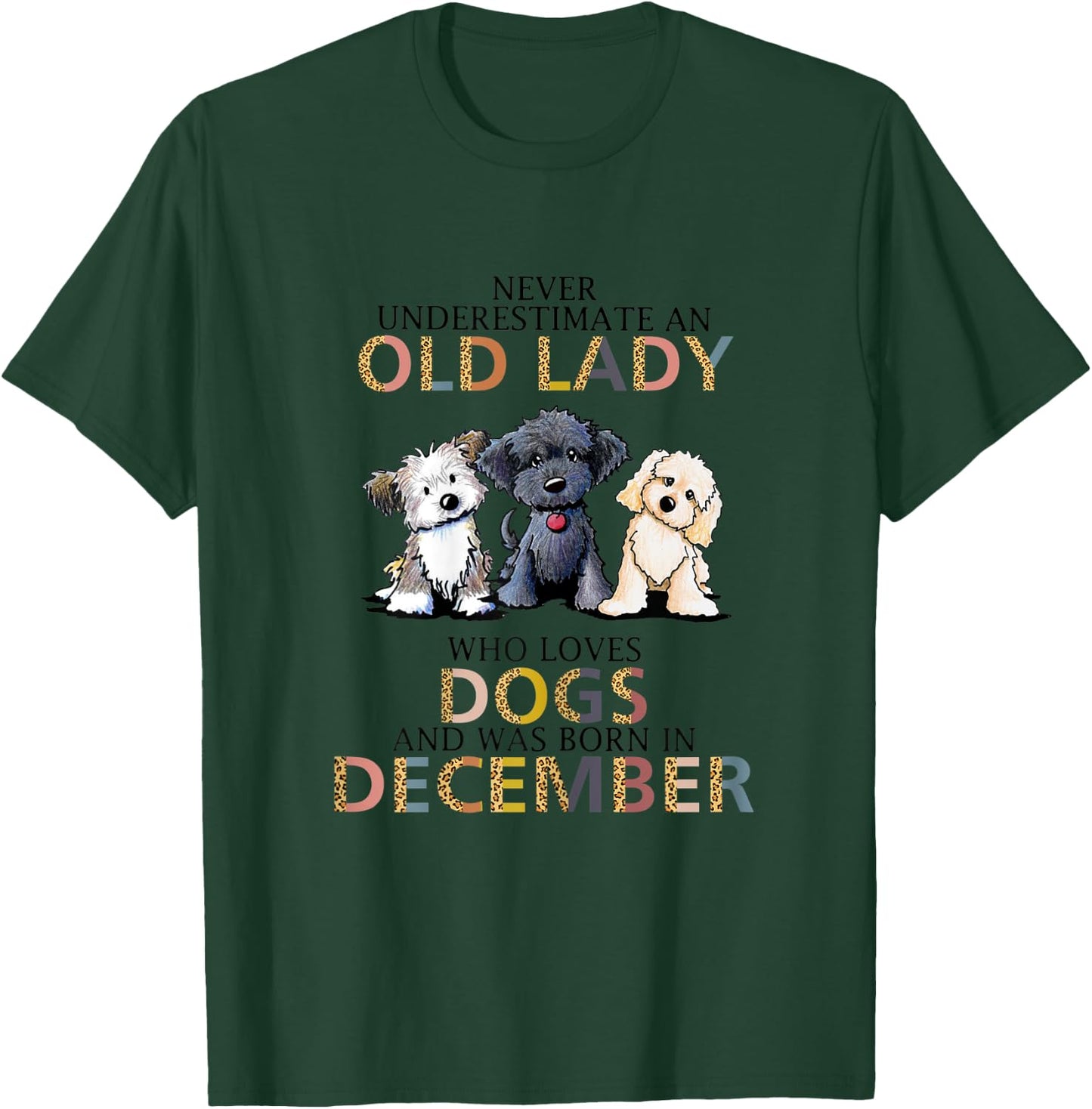 Never Underestimate Old Lady Loves Dogs Born In December T-Shirt - T-Shirt | Forest
