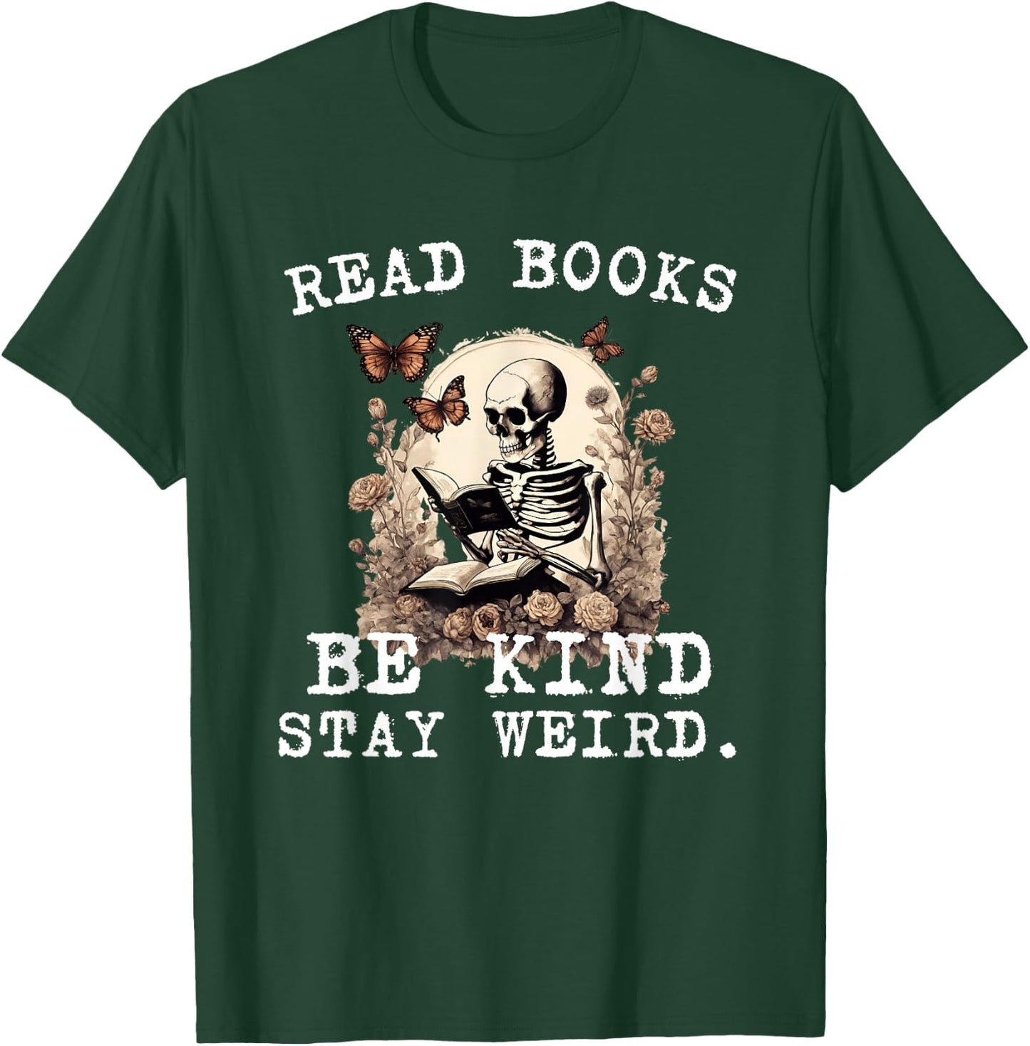 Read Books Be Kind Stay Weird Skeleton Reading Book Lover T-Shirt - T-Shirt | Forest