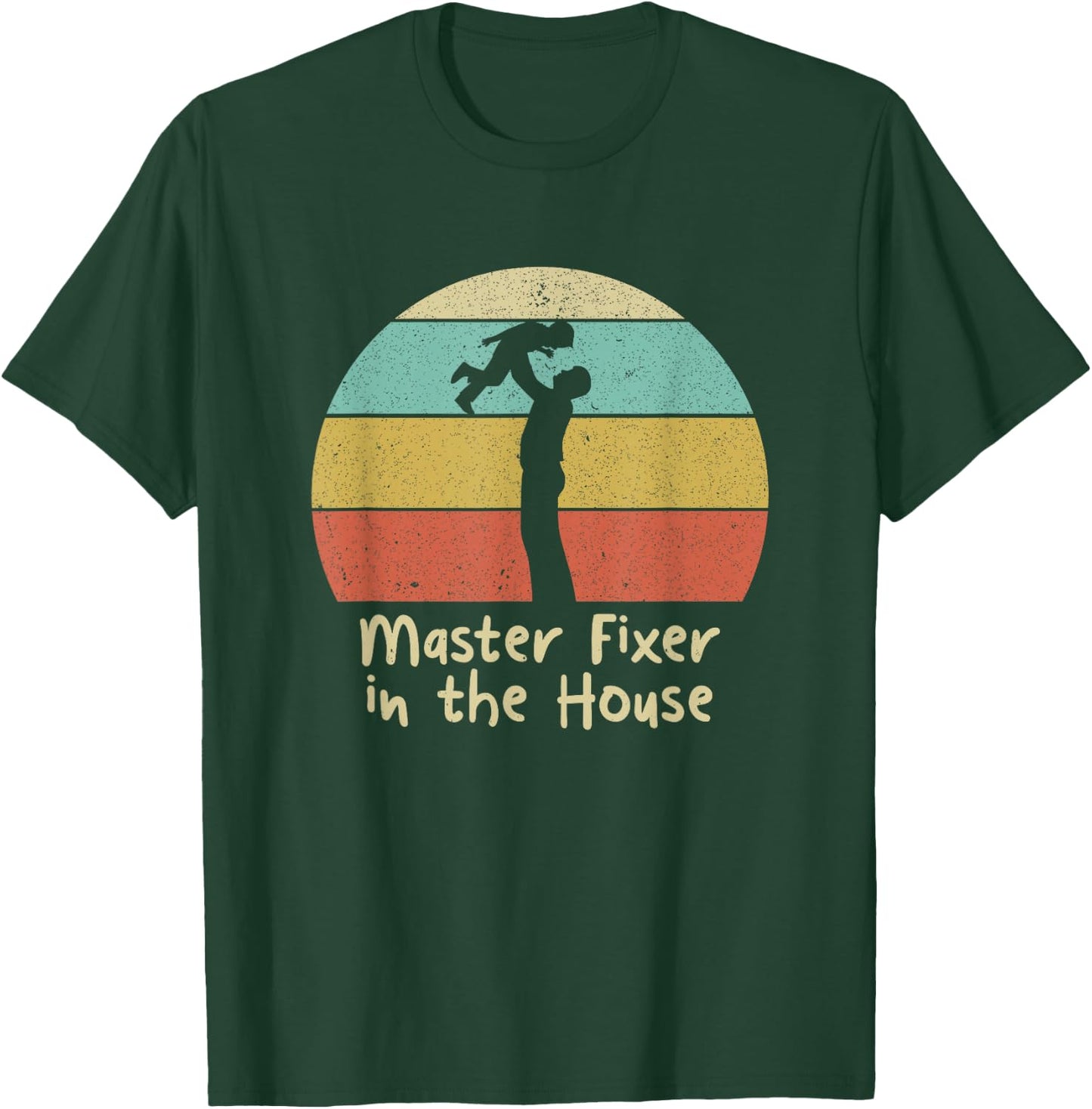 Master Fixer in the House Dad Handyman Daddy Utility Man T-Shirt - T-Shirt | Forest