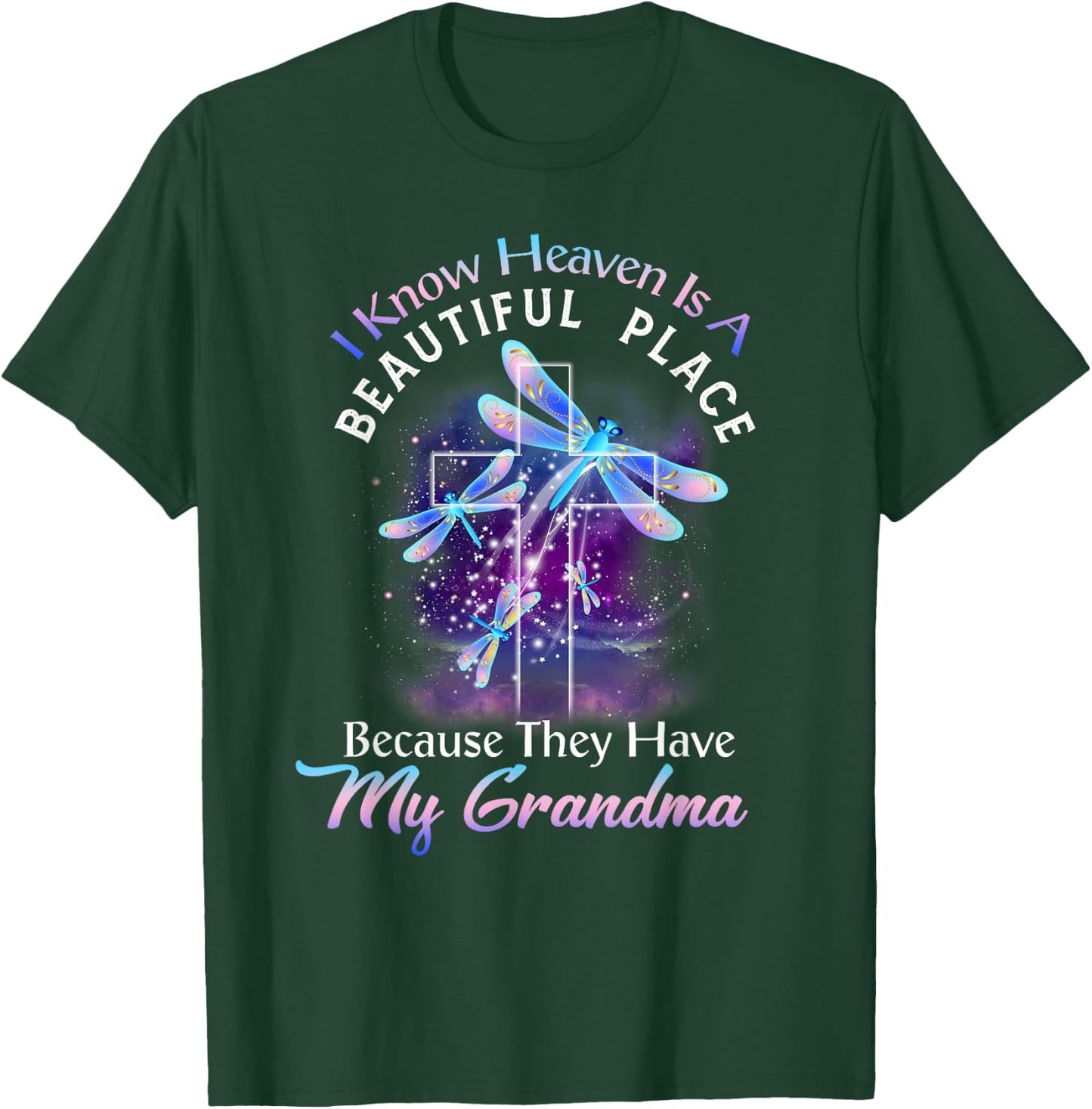 I Know Heaven is a Beautiful Place They Have My Grandma T-Shirt - T-Shirt | Forest