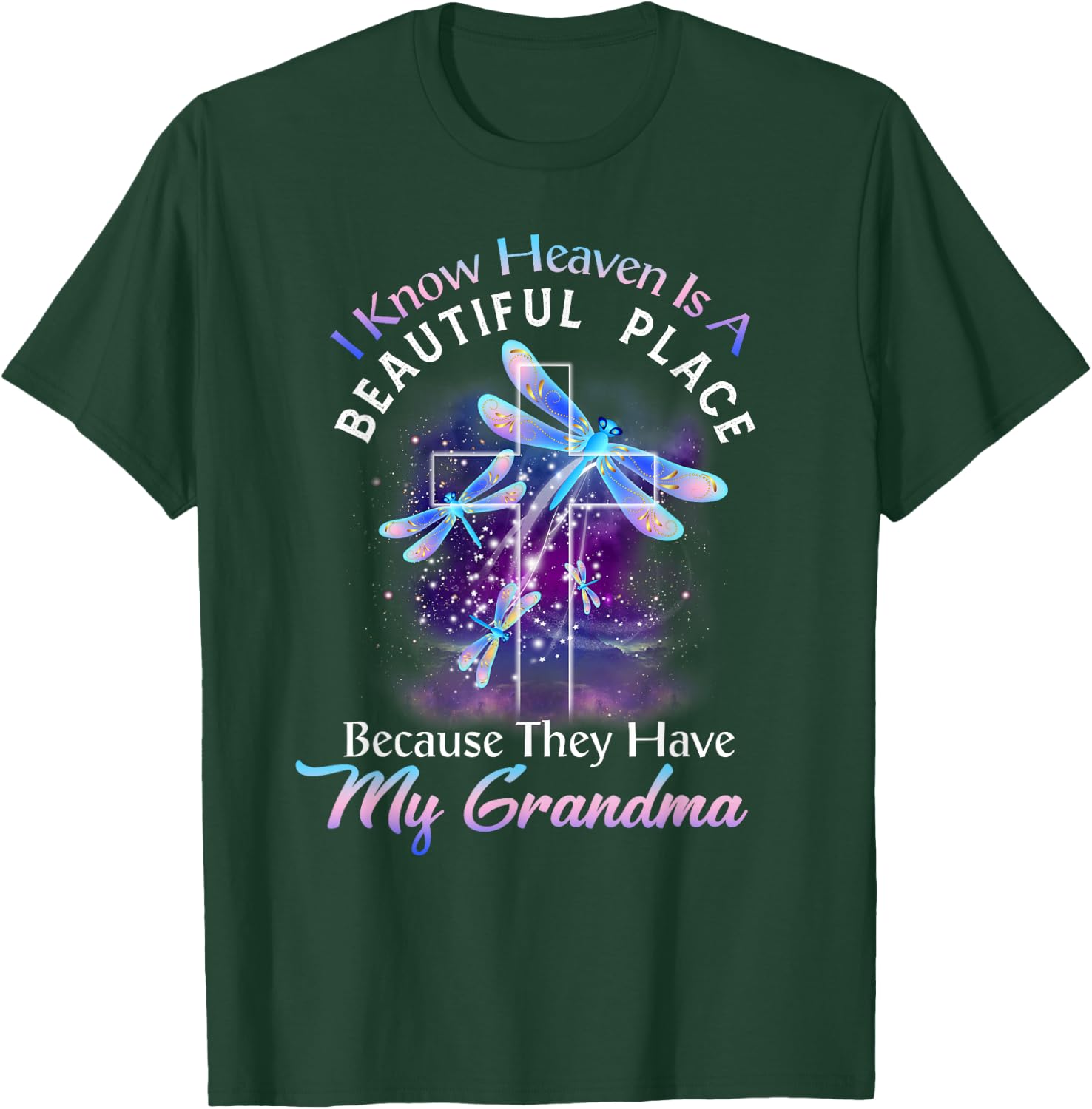 I Know Heaven is a Beautiful Place They Have My Grandma T-Shirt - T-Shirt | Forest