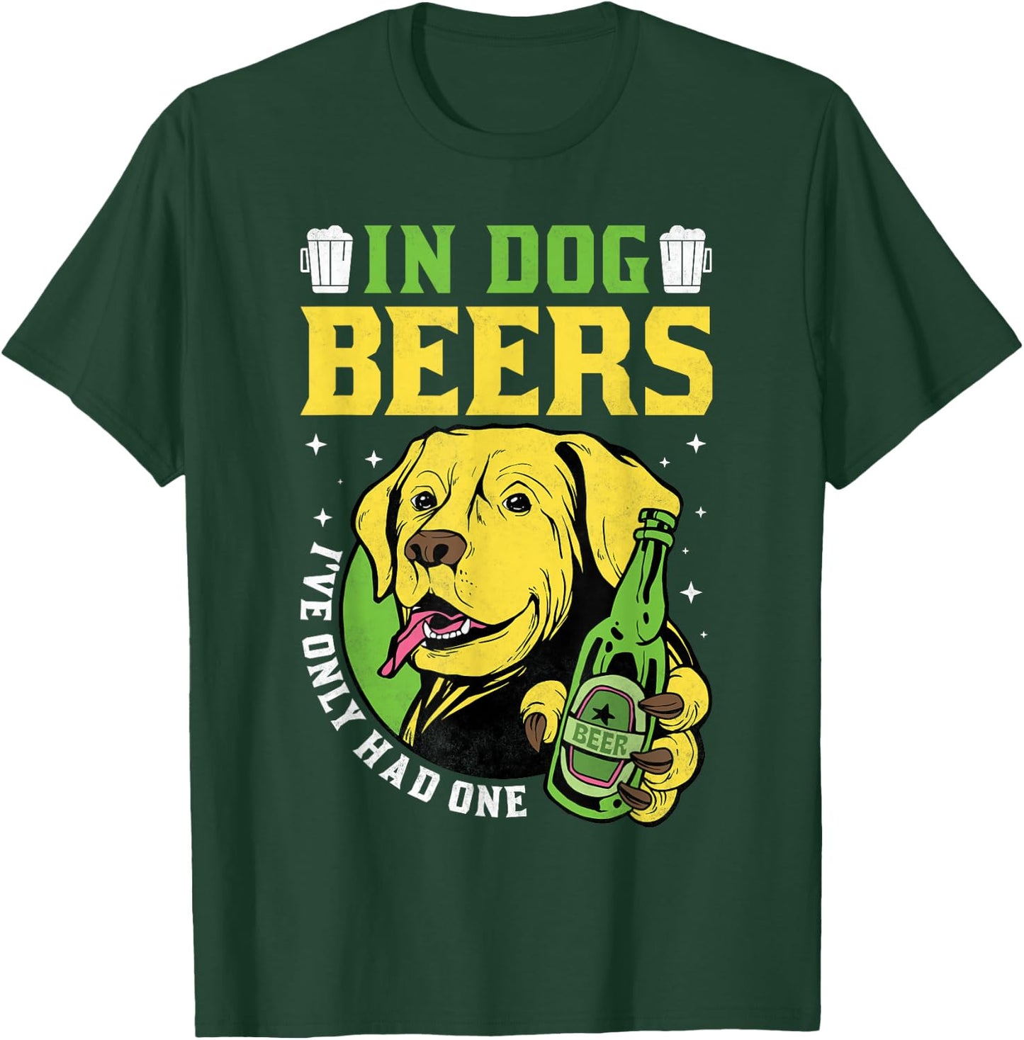 In Dog Beers I've Only Had One, Beer Day T-Shirt - T-Shirt | Forest