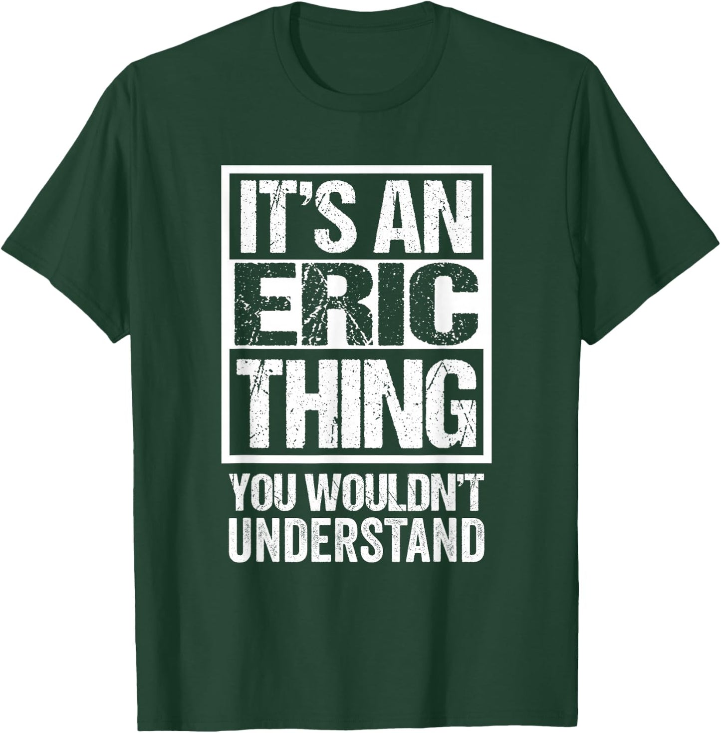 It's An Eric Thing You Wouldn't Understand First Name T-Shirt - T-Shirt | Forest