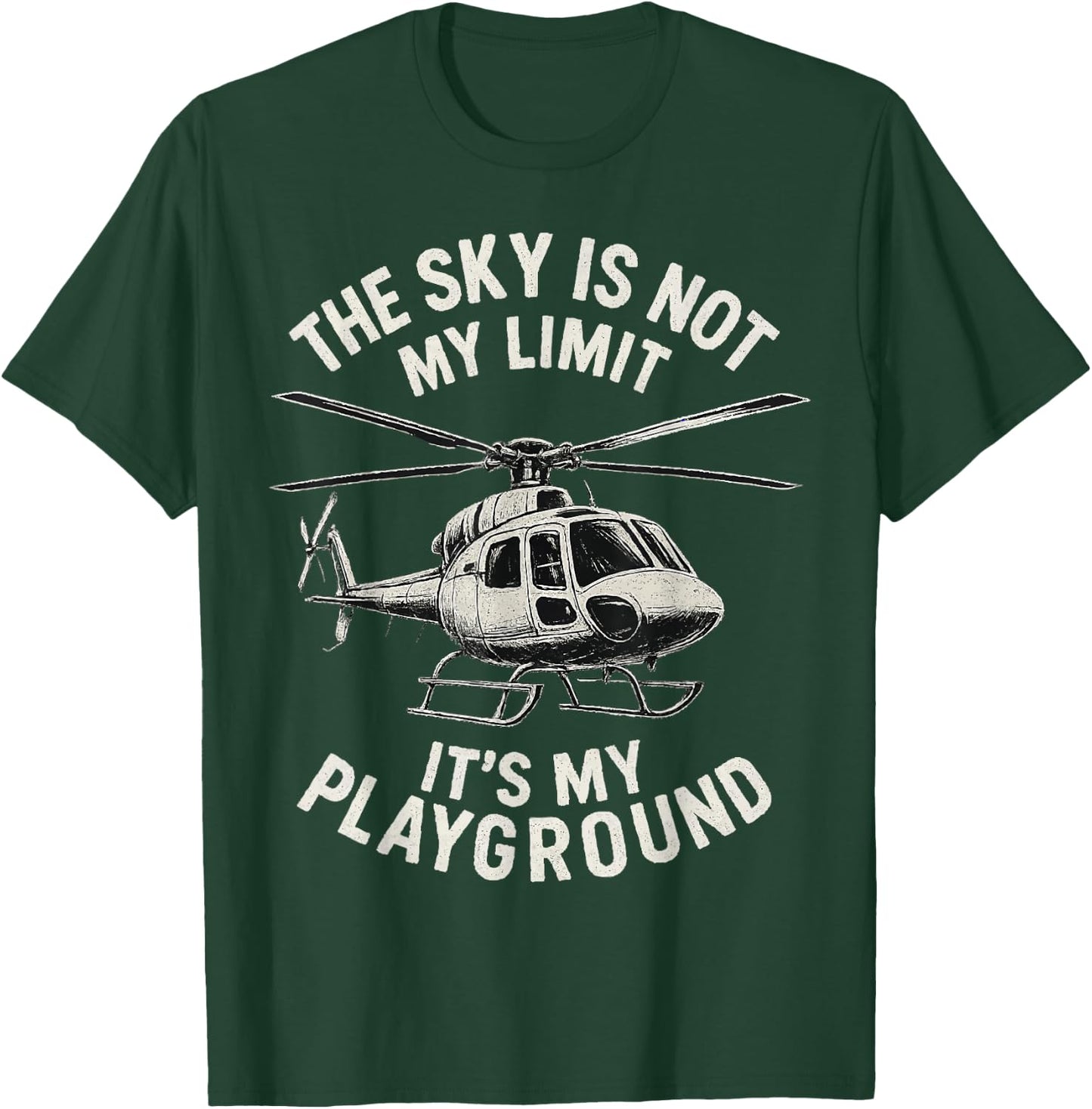 The Sky Is Not My Limit It's My Playground T-Shirt - T-Shirt | Forest