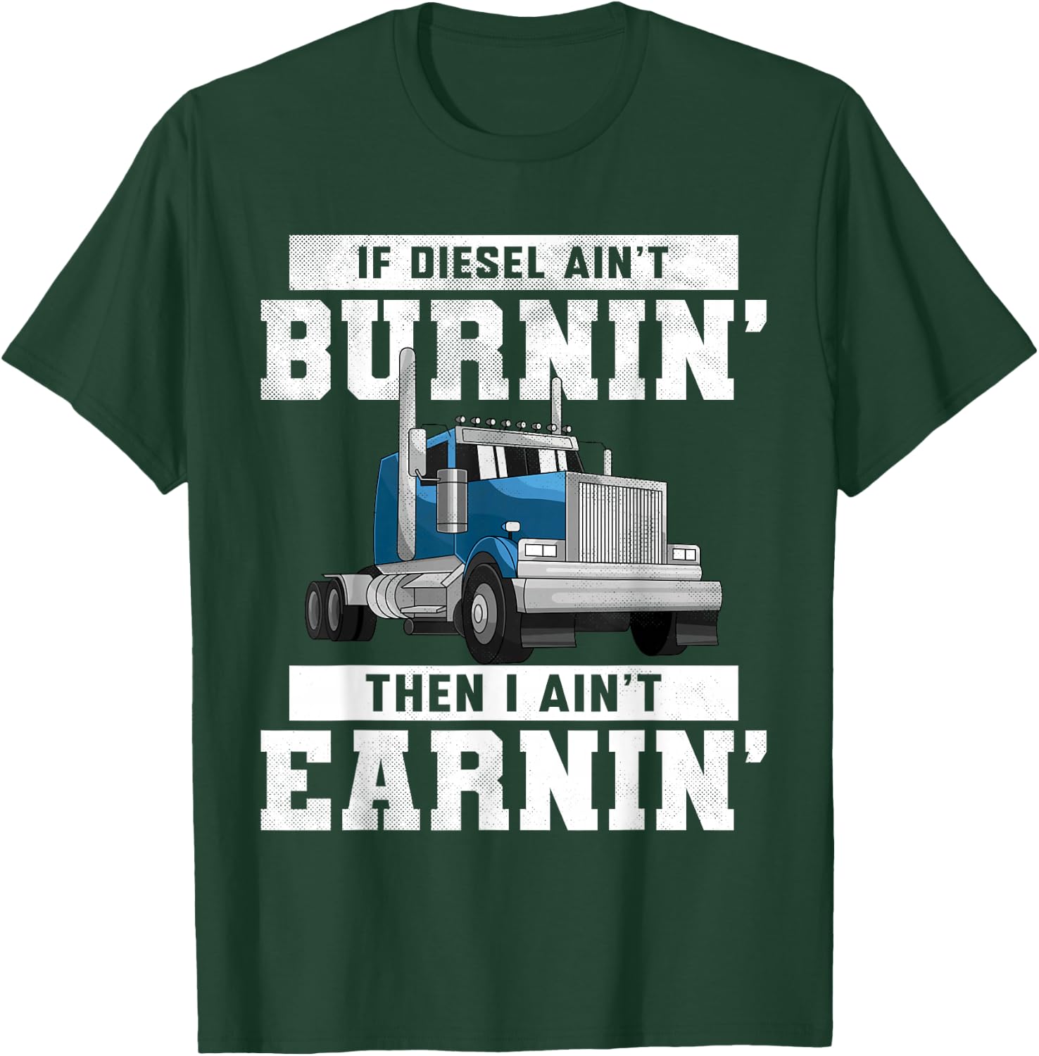 Funny Trucker Quote Semi Truck Driver Wheeler Mechanic Men T-Shirt - T-Shirt | Forest