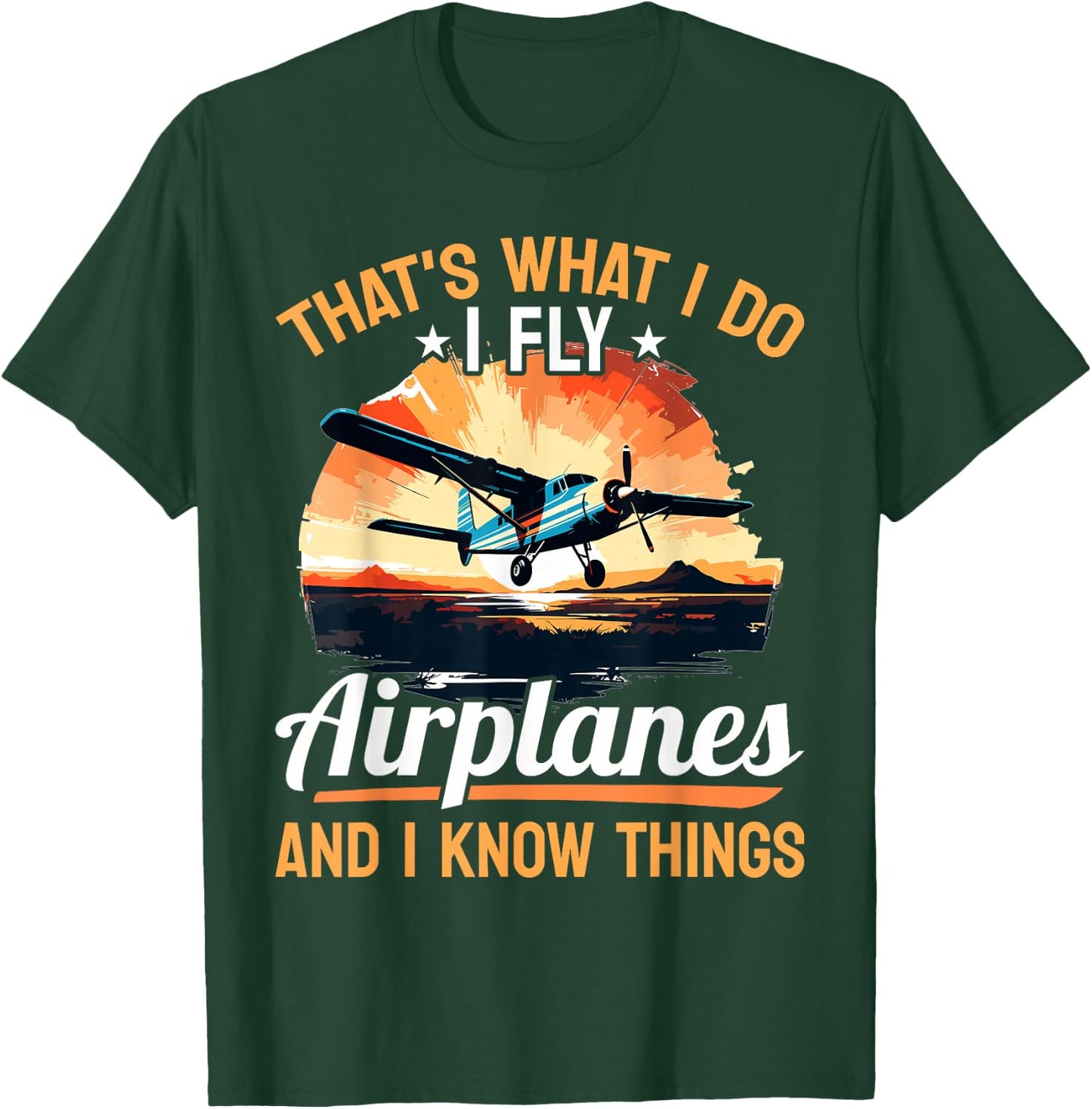 Airplane Aircraft Pilot - That's what I do I fly Airplanes T-Shirt - T-Shirt | Forest