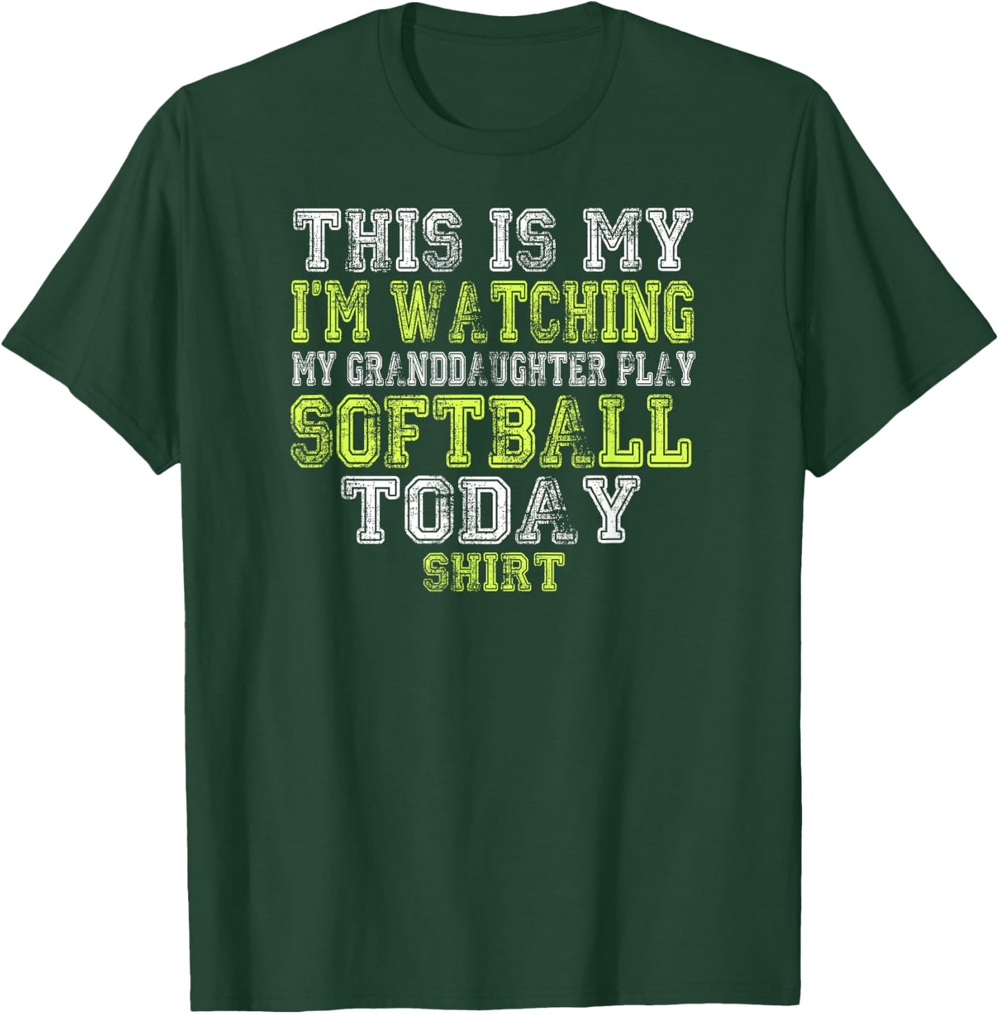 This Is My I'm Watching Granddaughter Play Softball Today T-Shirt - T-Shirt | Forest