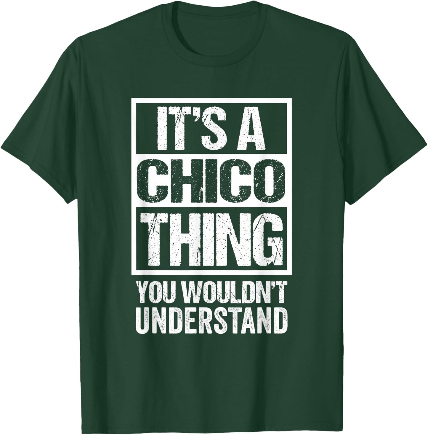 It's A Chico Thing You Wouldn't Understand T-Shirt - T-Shirt | Forest