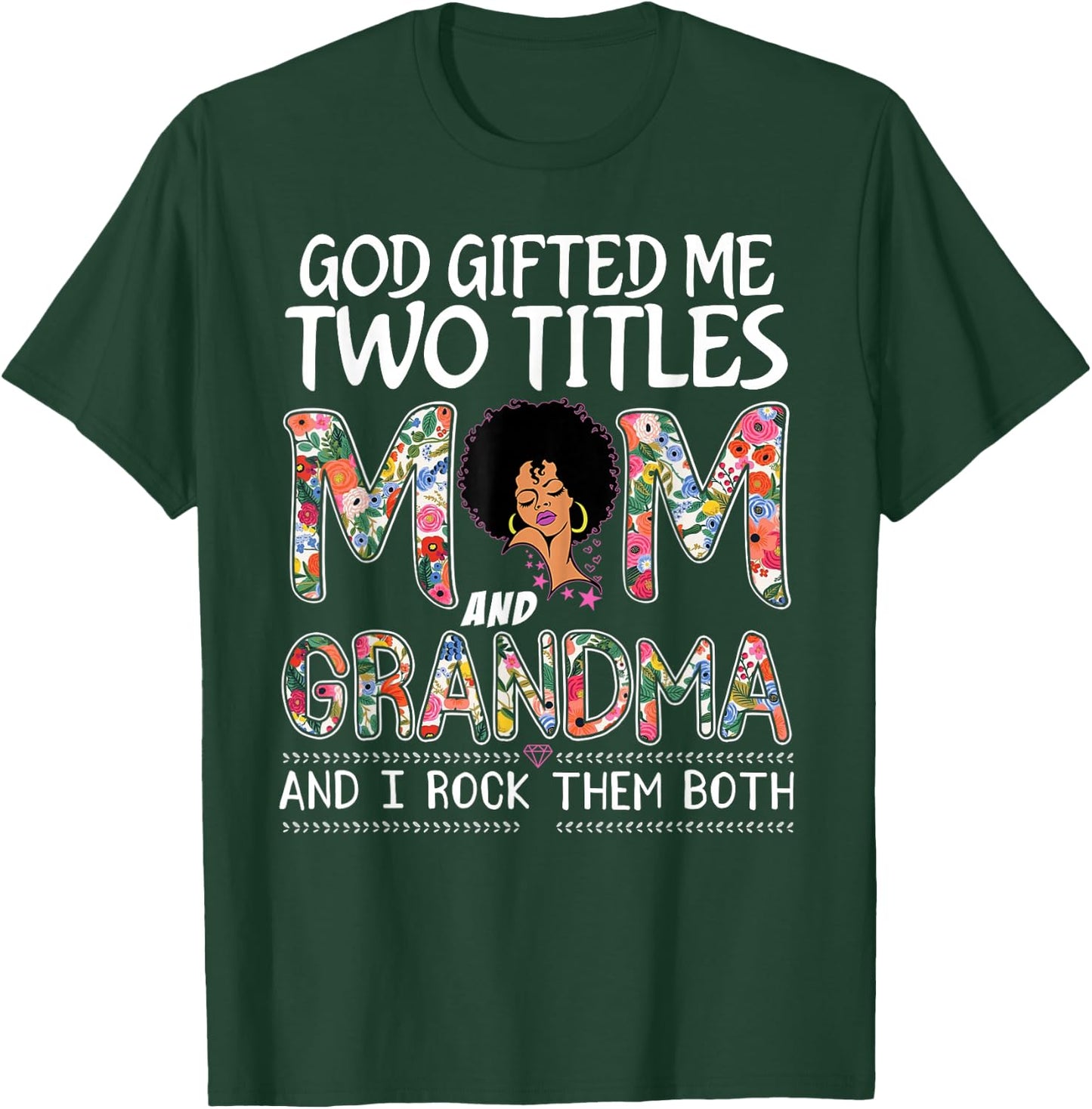 God gifted me two titles mom and grandma Floral mothers day T-Shirt - T-Shirt | Forest