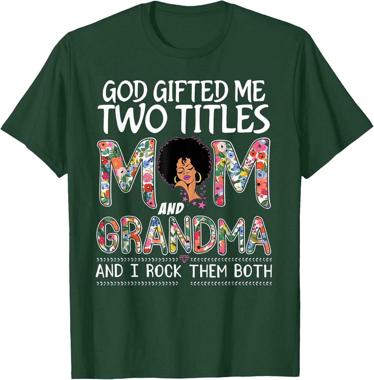 God gifted me two titles mom and grandma Floral mothers day T-Shirt - T-Shirt | Forest
