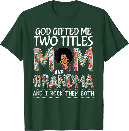 God gifted me two titles mom and grandma Floral mothers day T-Shirt - T-Shirt | Forest