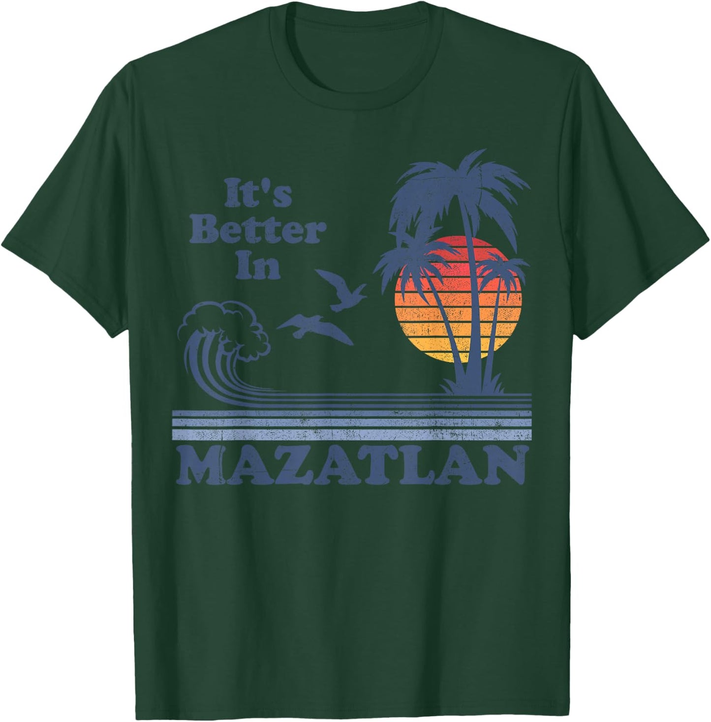 It's Better In Mazatlan Mexico Vintage Beach Retro 80's 70's Women Girls Kids T-Shirt - T-Shirt | Forest