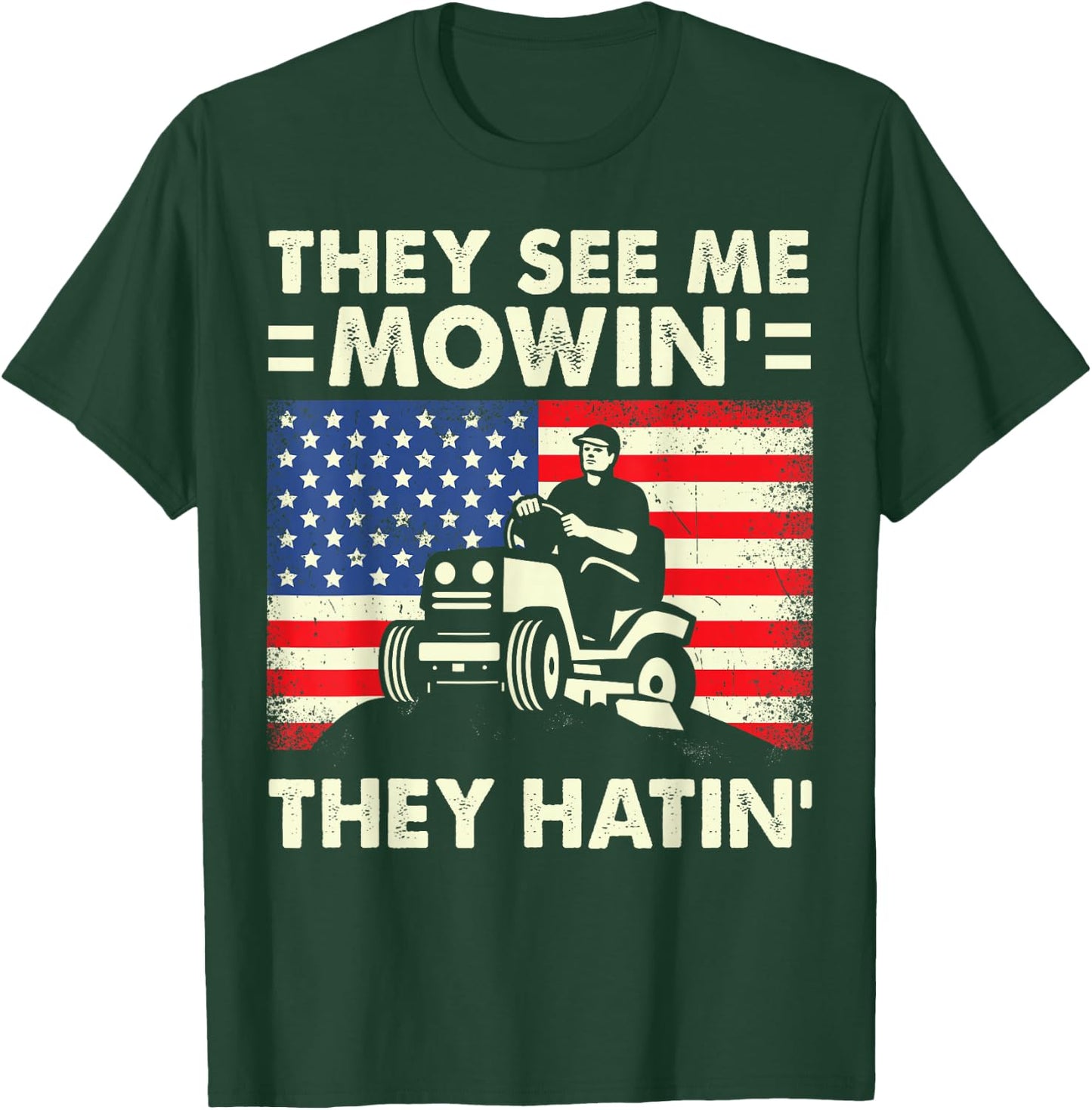 Lawn Mowing They See Me Mowing They Hatin Lawn Care Work T-Shirt - T-Shirt | Forest