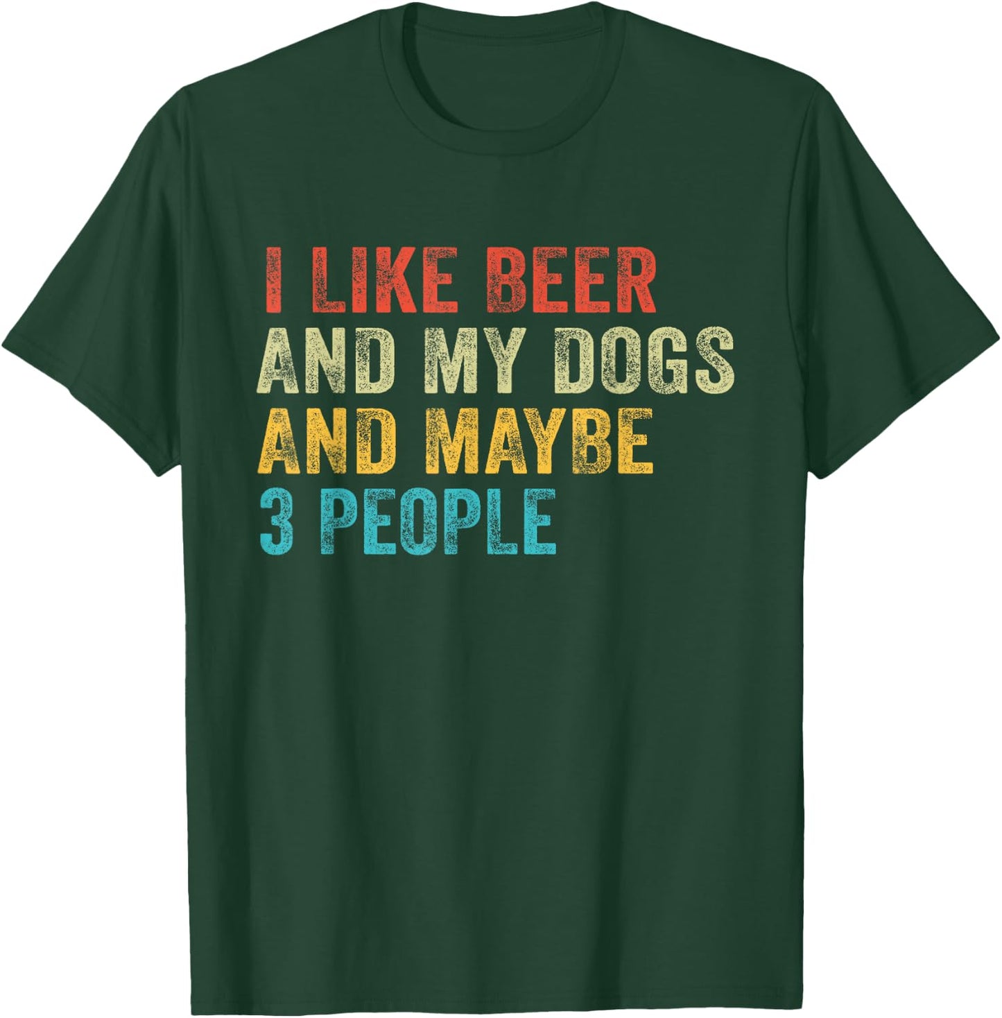 I Like Beer and My Dogs And Maybe 3 People Funny Vintage T-Shirt - T-Shirt | Forest