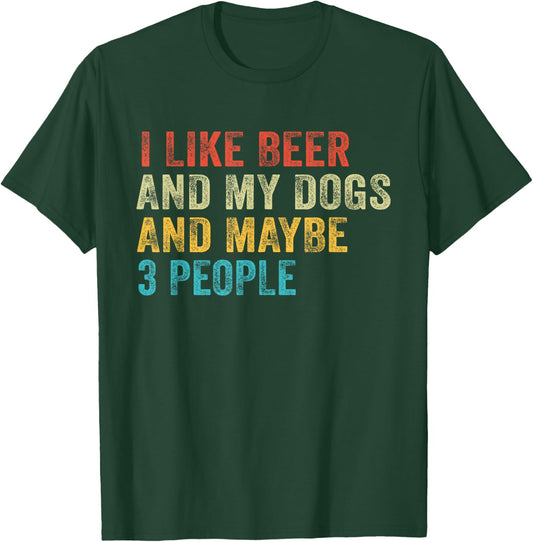 I Like Beer and My Dogs And Maybe 3 People Funny Vintage T-Shirt - T-Shirt | Forest