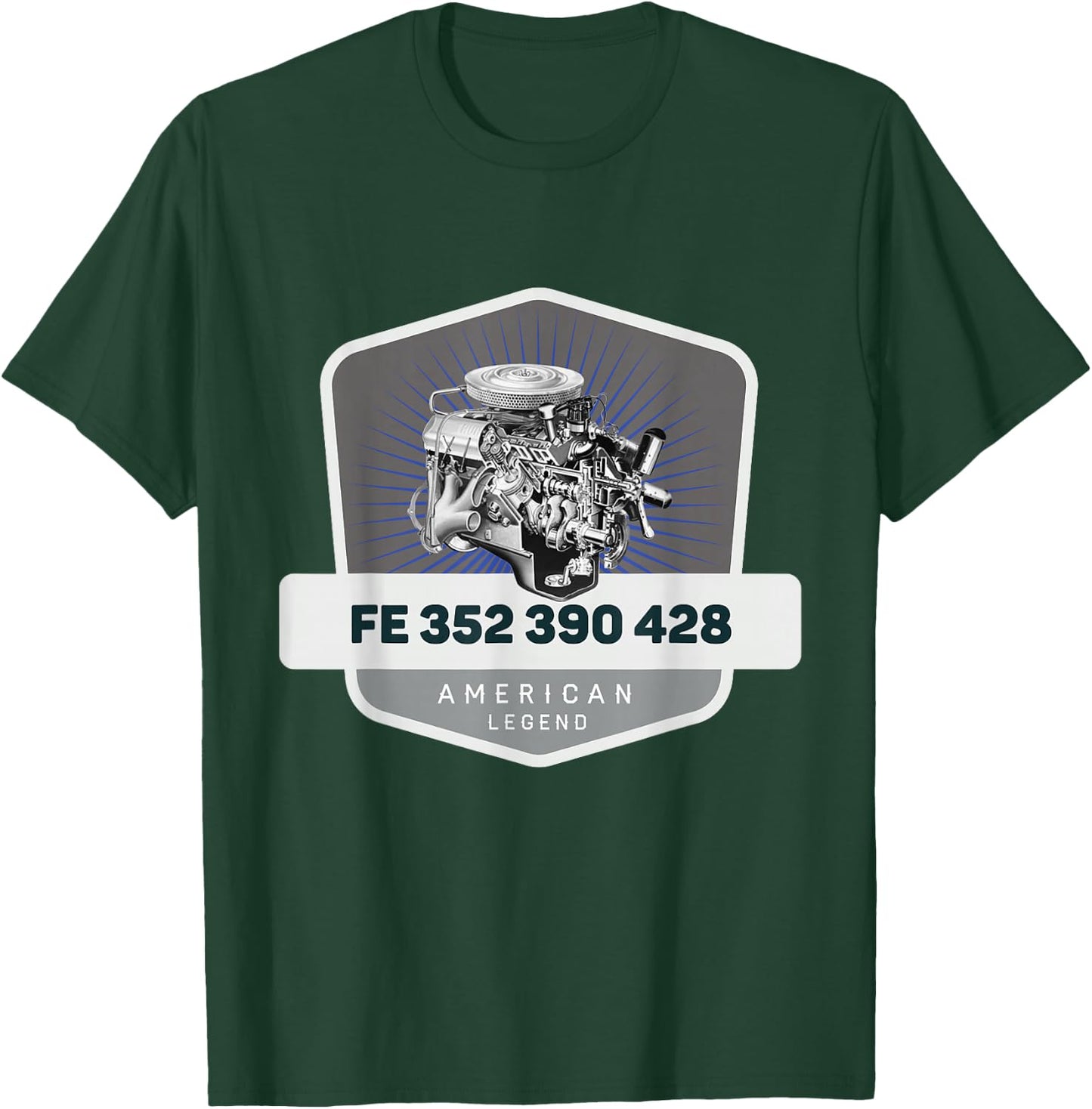 FE 352 390 428 V8 Muscle Car Legend Engine Retro Logo T-Shirt - T-Shirt | Forest