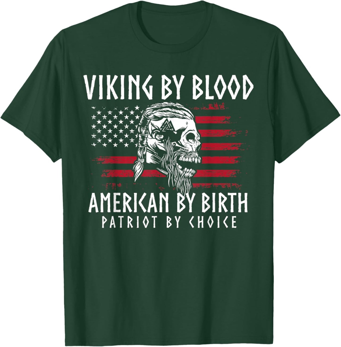 Viking By Blood, American By Birth, Patriot By Choice T-Shirt - T-Shirt | Forest