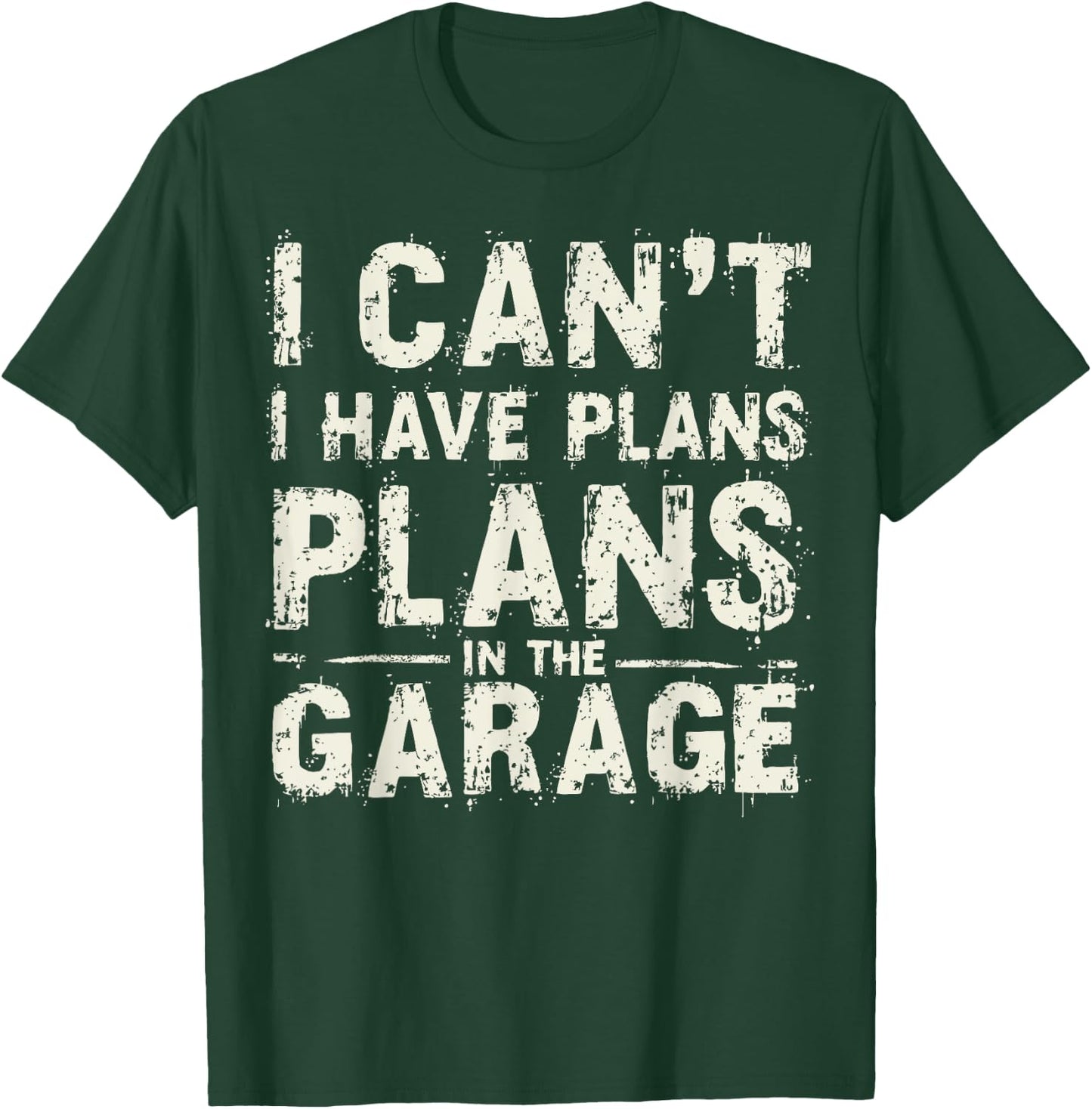 I Can’t I Have Plans In The Garage Fathers Day Car Mechanics T-Shirt - T-Shirt | Forest