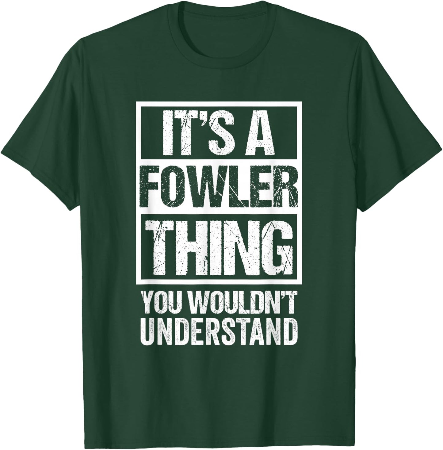 It's A Fowler Thing You Wouldn't Understand T-Shirt - T-Shirt | Forest