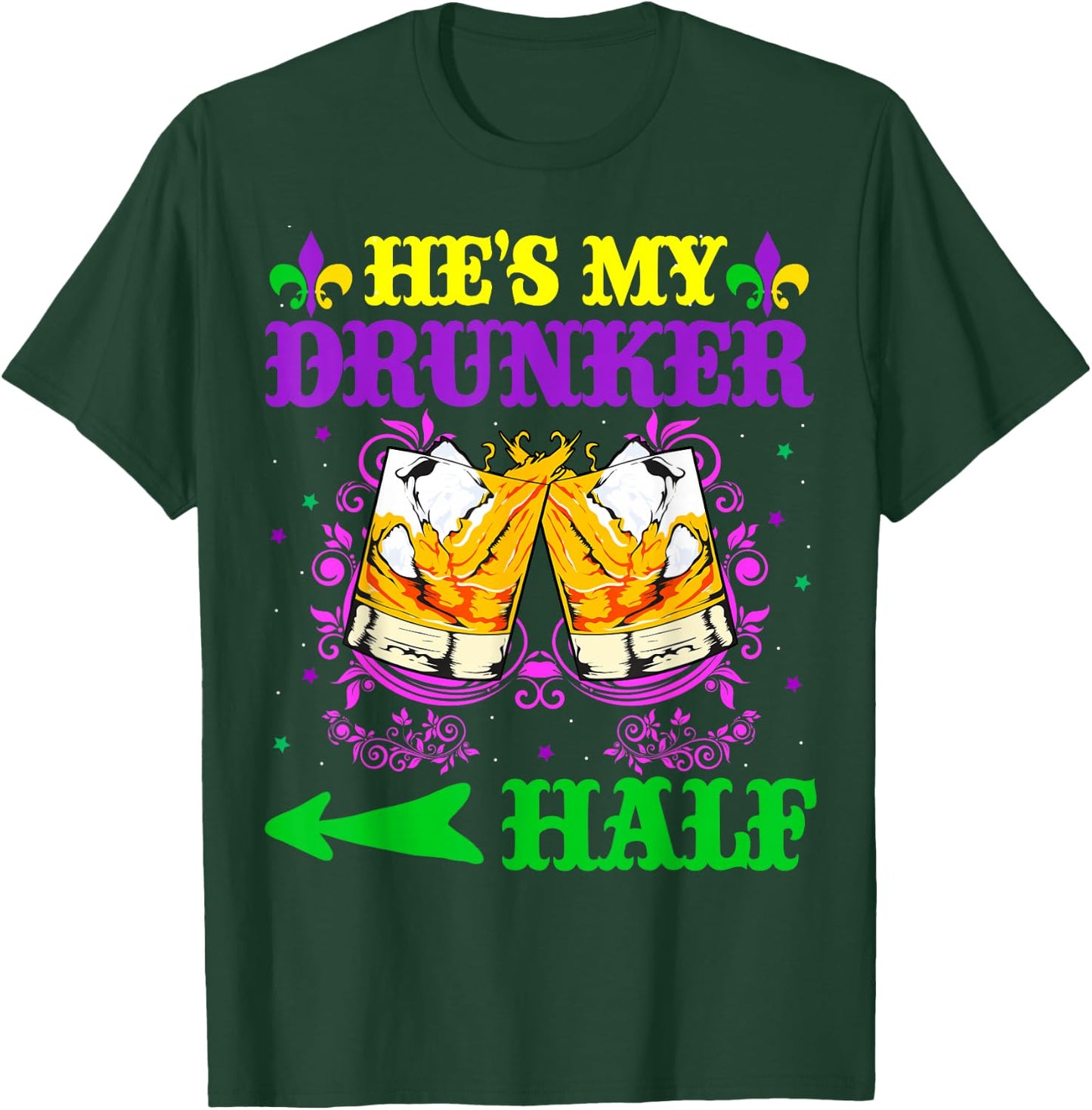 He's My Drunker Half Shirt Mardi Gras Couples Shirt Drinking T-Shirt - T-Shirt | Forest
