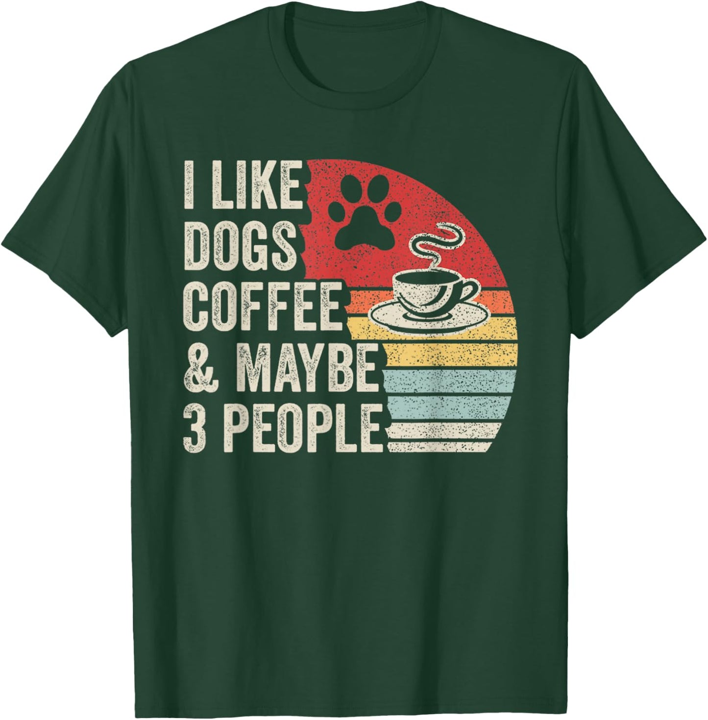 Retro I Like Dogs Coffee Maybe 3 People Sarcastic Dog Mom T-Shirt - T-Shirt | Forest