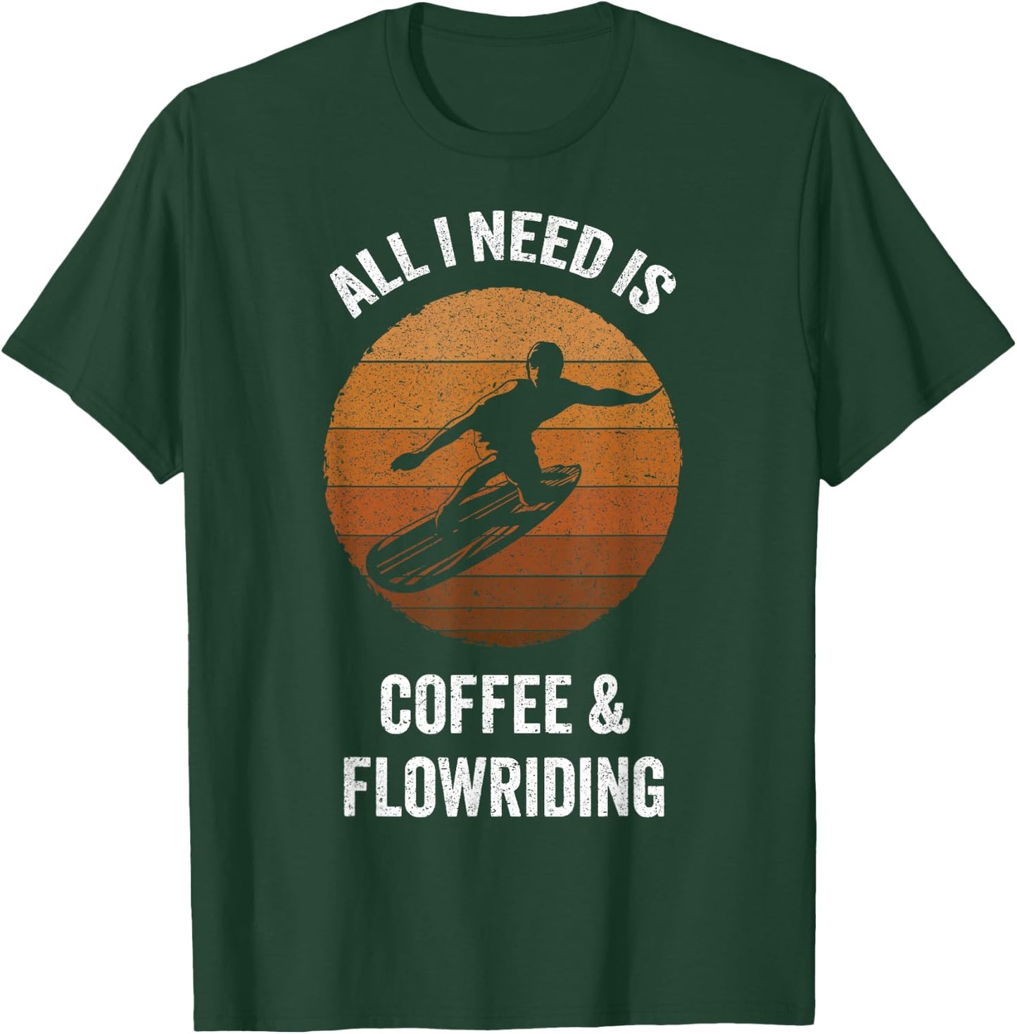 All I Need Coffee & Flowriding | Vintage Flowboarding T-Shirt - T-Shirt | Forest