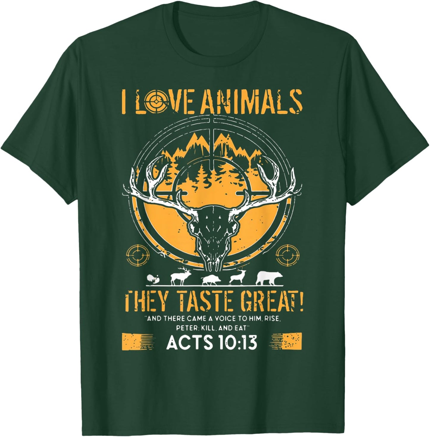 I Love Animals They Taste Great Funny Hunting Hunter T-Shirt - T-Shirt | Forest