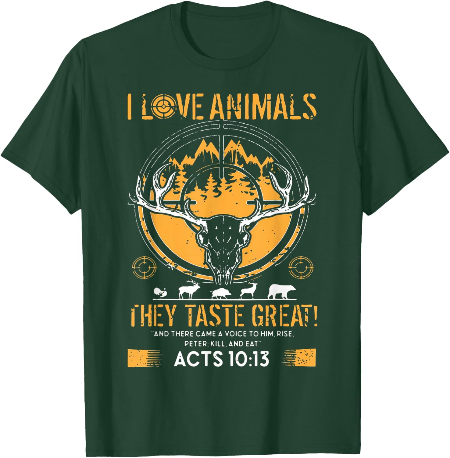 I Love Animals They Taste Great Funny Hunting Hunter T-Shirt - T-Shirt | Forest