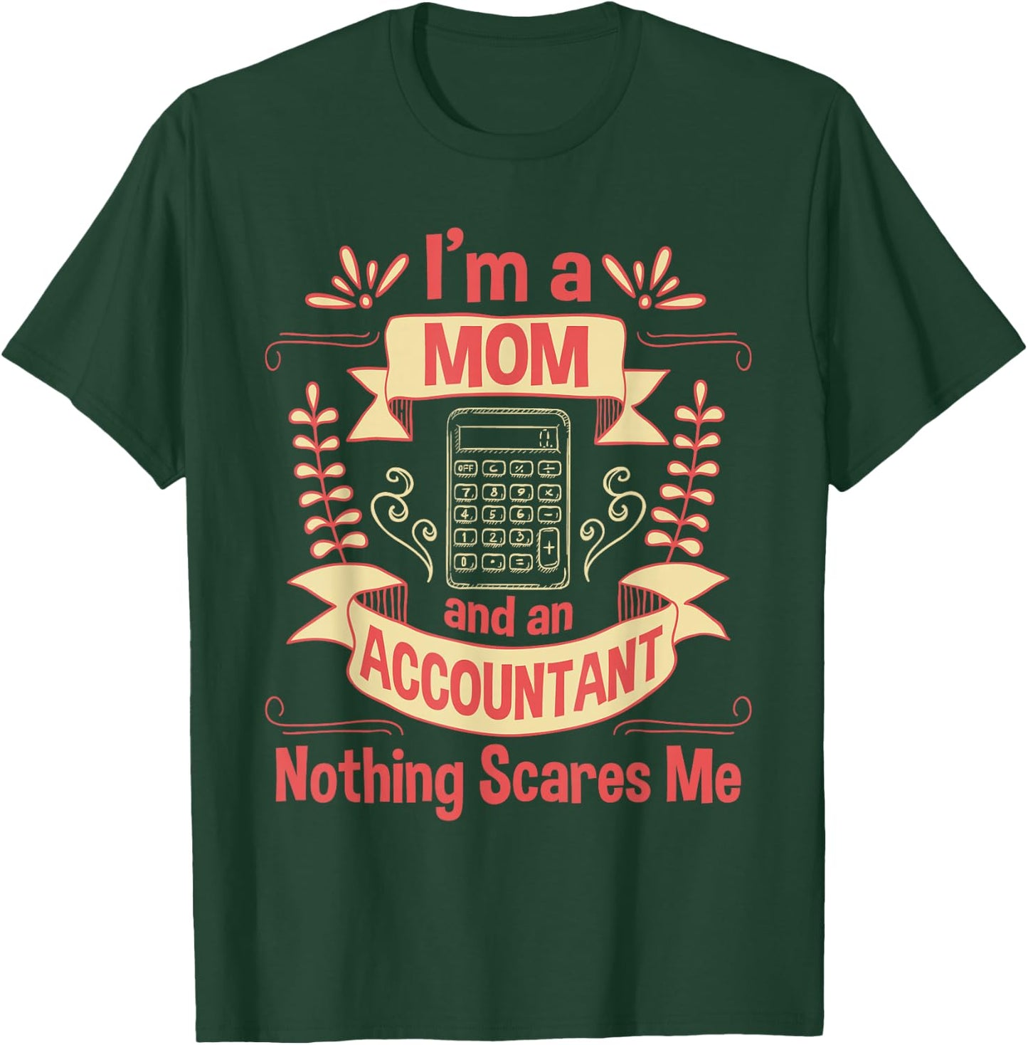 I'm A Mom & An Accountant - Auditing Accounting Taxation T-Shirt - T-Shirt | Forest