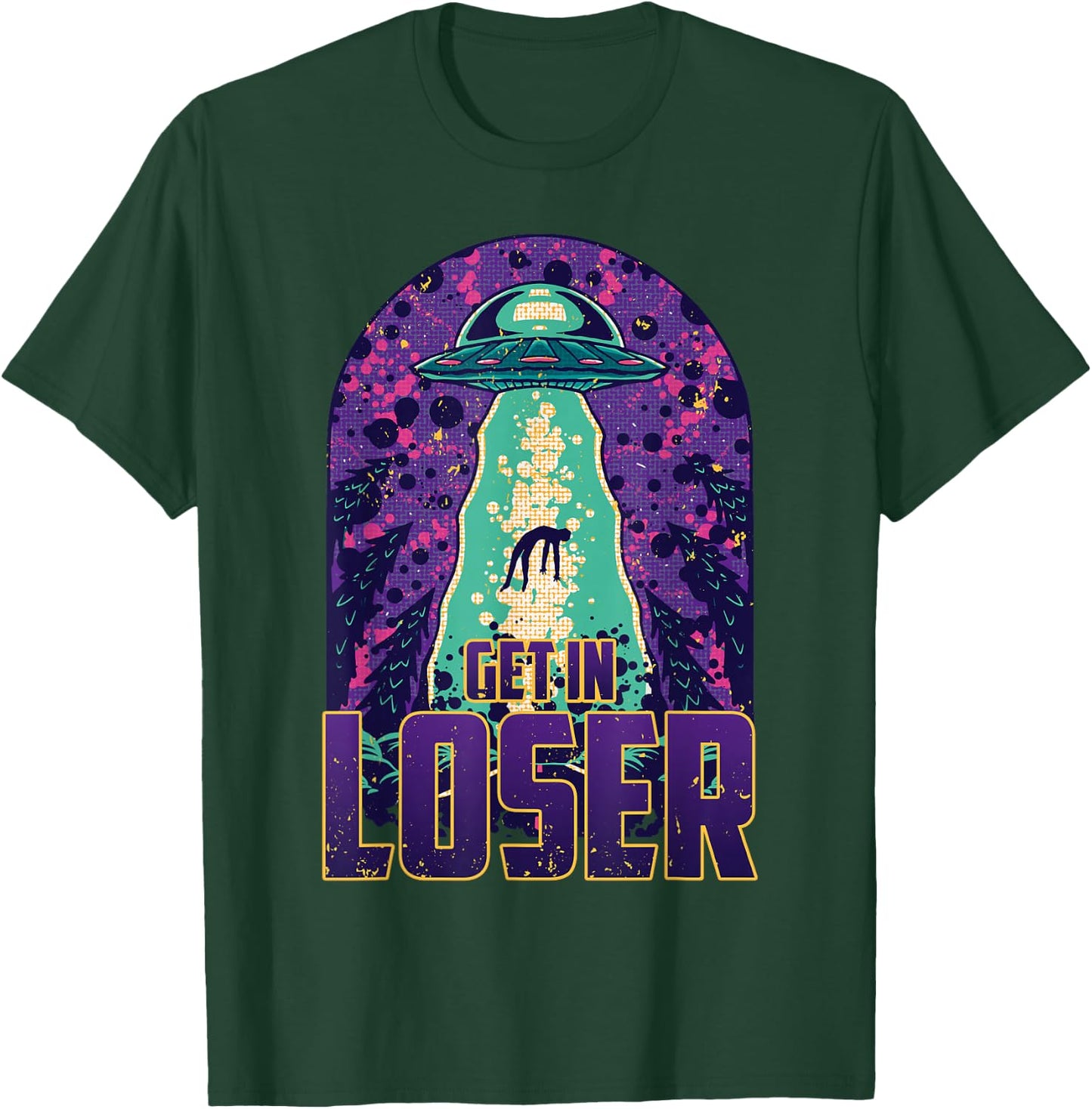Get In Loser – UFO Alien Abduction – Alien T-Shirt - T-Shirt | Forest