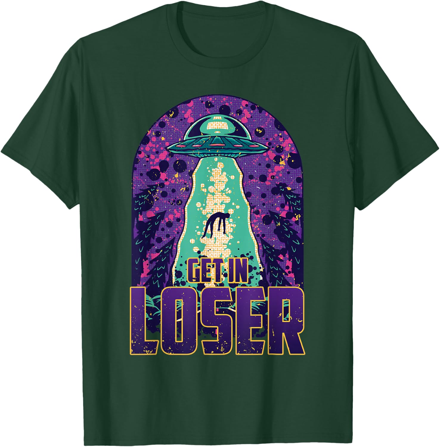 Get In Loser – UFO Alien Abduction – Alien T-Shirt - T-Shirt | Forest