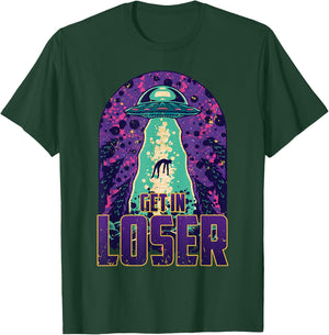 Get In Loser – UFO Alien Abduction – Alien T-Shirt - T-Shirt | Forest