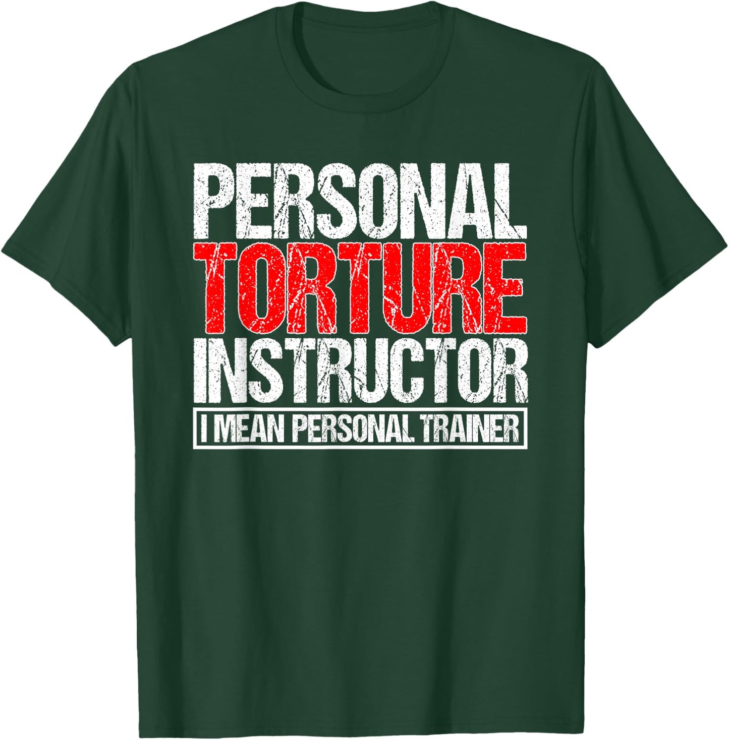 Personal Torture Instruction I Mean Personal Tainer Fitness T-Shirt - T-Shirt | Forest