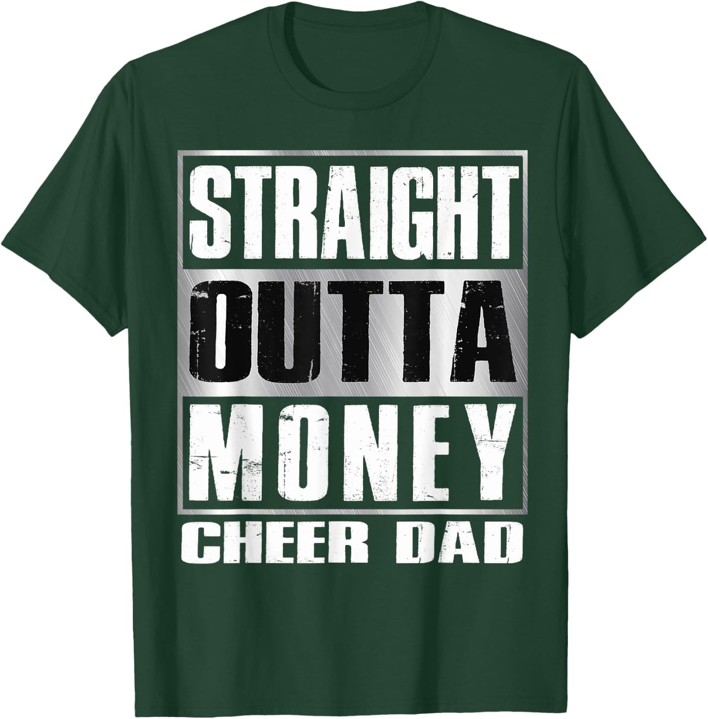 Cheer Dad Straight Outta Money Shirt Gift Dance Cheerleader T-Shirt - T-Shirt | Forest