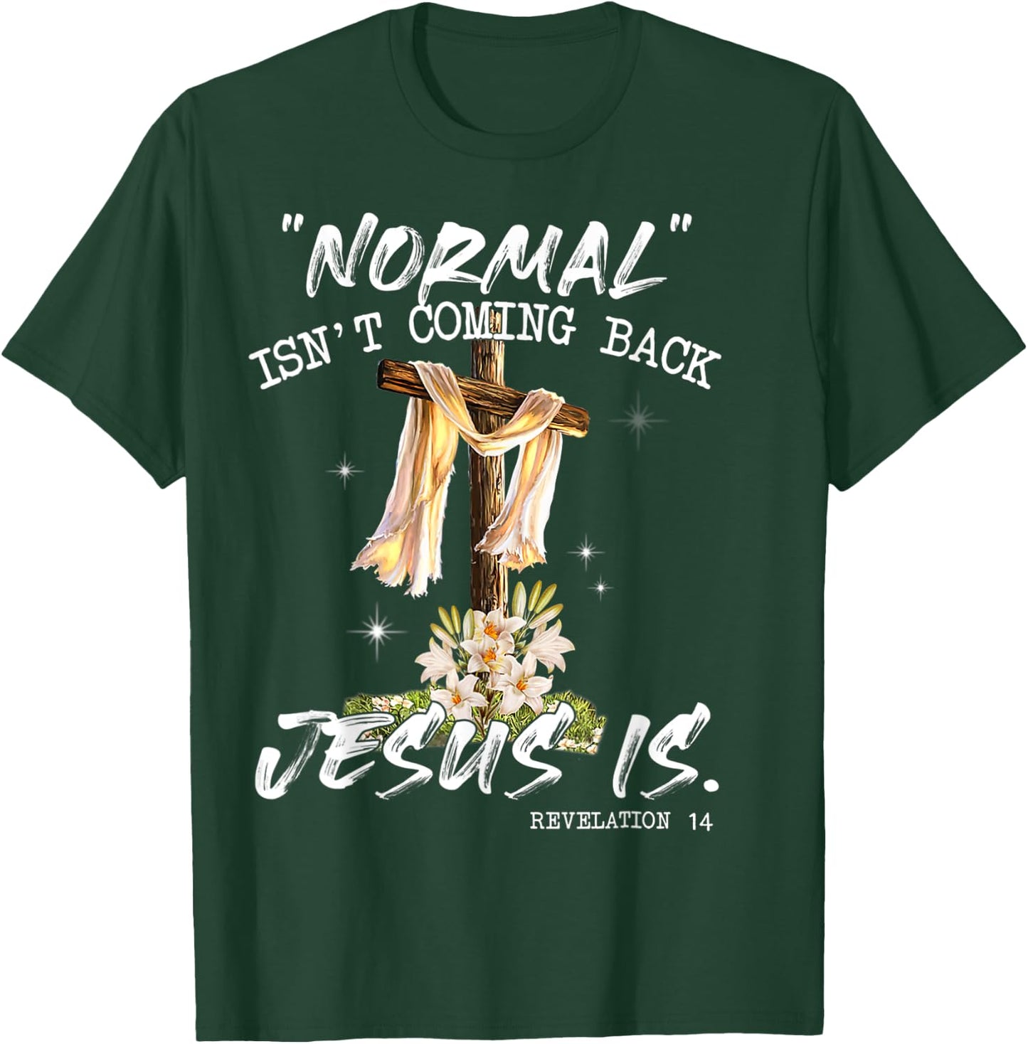 Normal Isn't Coming Back Jesus Is Shirt T Shirt T-Shirt - T-Shirt | Forest