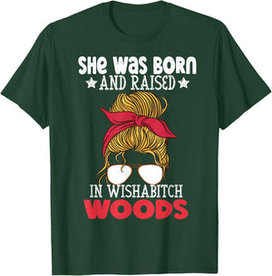 She was born and raised in wishabitch woods camper Quote T-Shirt - T-Shirt | Forest
