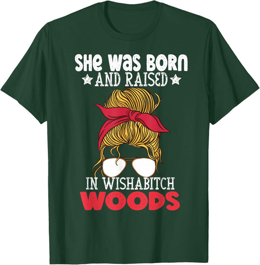 She was born and raised in wishabitch woods camper Quote T-Shirt - T-Shirt | Forest